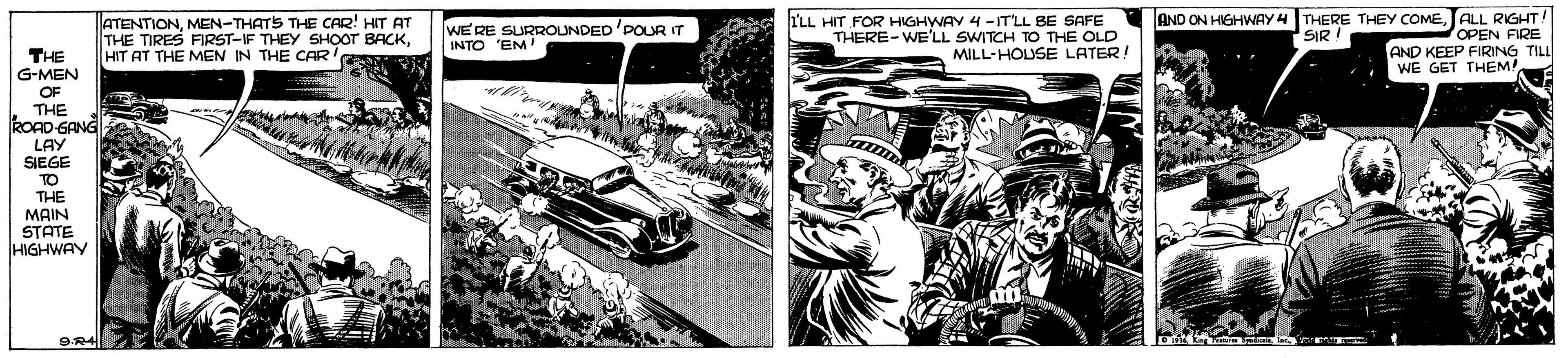 Font OCR: ATENTIONMEN-THATS THE CAR! HIT AT THE TIRES FIRST-IF THEY SHOOT BACKHIT AT THE MEN IN THE CAR' ILL HIT FOR HIGHWAY 4 -IT'LL BE SAFE THERE-WE'LL SWITCH TO THE OLD MILL-HOUSE LATER! AND ON HIGHWAY 4 THERE THEY COMETALL RIGHT! OPEN FIRE AND KEEP FIRING TILL WE GET THEM! WE RE SURROOUNDED'POURIT INTO 'EM SIR ! THE G-MEN OF THE bOAD-GANG LAY SIEGE TO THE MAIN STATE HIGHWAY ATENTIONMEN-THATS THE CAR! HIT AT THE TIRES FIRST-IF THEY SHOOT BACKHIT AT THE MEN IN THE CAR' ILL HIT FOR HIGHWAY 4 -IT'LL BE SAFE THERE-WE'LL SWITCH TO THE OLD MILL-HOUSE LATER! AND ON HIGHWAY 4 THERE THEY COMETALL RIGHT! OPEN FIRE AND KEEP FIRING TILL WE GET THEM! WE RE SURROOUNDED'POURIT INTO 'EM SIR ! THE G-MEN OF THE bOAD-GANG LAY SIEGE TO THE MAIN STATE HIGHWAY