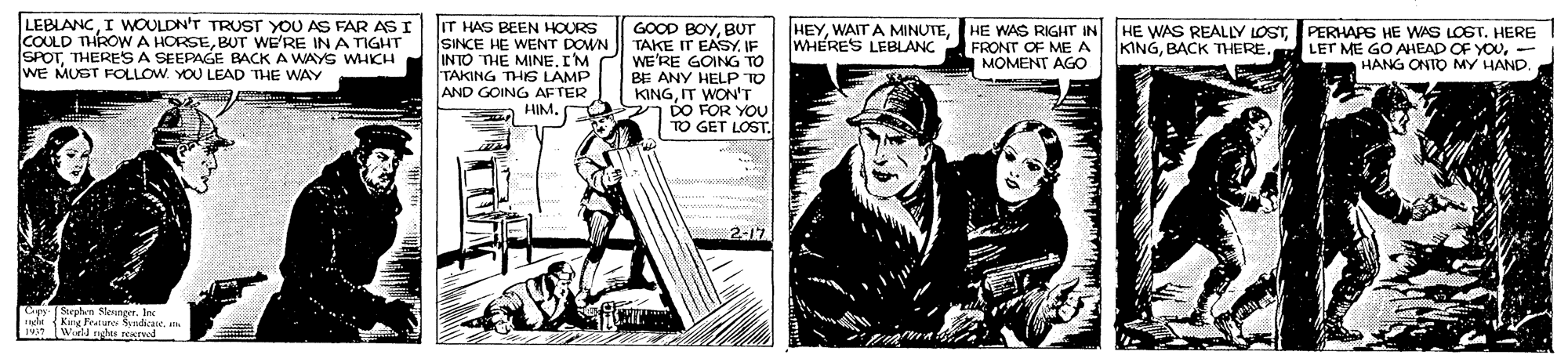 Hat OCR: LEBLANCI WOULDN'T TRUST YOU AS FAR AS I COULD THROW A HORSEBUT WE'RE IN A TIGHT SPOTTHERES A SEEPAGE BACK A WAYG WHCH WE MUST FOLLOW. YOU LEAD THE WAY IT HAS BEEN HOURS SINCE HE WENT DOWN INTO THE TAKING THIS LAMD AND GOING AFTER A HIMBUT TAKE IT EASY. IF WE'RE GOING TO BE ANY HELP TO KINGIT WON'T DO FOR YOU TO GET LOST. HEYWAIT A MINUTE WHERES LEBLANC HE WAS RIGHT IN HE WAS REALLY LOSTPERHAPS HE WAS LOST. HERE FRONT OF ME A MOMENT AGO KINGBACK THERE. LET ME GO AHEAD OF YOU- HANG ONTO MY HAND. IM Gipy- Stephn Nennger. InK nde Kg ndicaie. Word ghes rexreed LEBLANCI WOULDN'T TRUST YOU AS FAR AS I COULD THROW A HORSEBUT WE'RE IN A TIGHT SPOTTHERES A SEEPAGE BACK A WAYG WHCH WE MUST FOLLOW. YOU LEAD THE WAY IT HAS BEEN HOURS SINCE HE WENT DOWN INTO THE TAKING THIS LAMD AND GOING AFTER A HIMGOOD BOYBUT TAKE IT EASY. IF WE'RE GOING TO BE ANY HELP TO KINGIT WON'T DO FOR YOU TO GET LOST. HEYWAIT A MINUTE WHERES LEBLANC HE WAS RIGHT IN HE WAS REALLY LOSTPERHAPS HE WAS LOST. HERE FRONT OF ME A MOMENT AGO KINGBACK THERE. LET ME GO AHEAD OF YOU- HANG ONTO MY HAND. IM Gipy- Stephn Nennger. InK nde Kg ndicaie. Word ghes rexreed