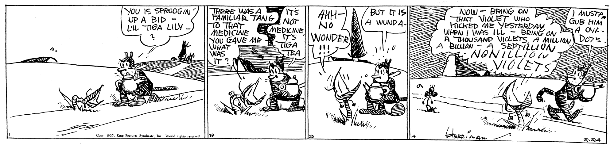 Line art OCR: THERE WAS A FAMILIAR TANG NOT TO THAT MEDICINE You GAVE ME WHAT WAS NOw - BRING ON THAT VIOLET WHO HICKED ME YESTERDAY WHEN I WAS ILL - BRING ON A THOUSAND VIOLETSA MILION DO7E A BLION - A SEPTILLIUNV NONILLIO iv you IS SPROOGIN UP A BID L'IL TIEA LILY IT'S AHH- NO BUT ITIS A WUNDA. 1 MUSTA GUB HIM MEDICINE IT'S TIGA TEA WONDER ??? VIOLETS Cep 1Ire. Wad al d IR ?R4? THERE WAS A FAMILIAR TANG NOT TO THAT MEDICINE You GAVE ME WHAT WAS NOw - BRING ON THAT VIOLET WHO HICKED ME YESTERDAY WHEN I WAS ILL - BRING ON A THOUSAND VIOLETSA MILION DO7E A BLION - A SEPTILLIUNV NONILLIO iv you IS SPROOGIN UP A BID L'IL TIEA LILY IT'S AHH- NO BUT ITIS A WUNDA. 1 MUSTA GUB HIM MEDICINE IT'S TIGA TEA WONDER ??? VIOLETS Cep 1Kng Fetre fyrdcasIre. Wad al d IR ? R4 ?