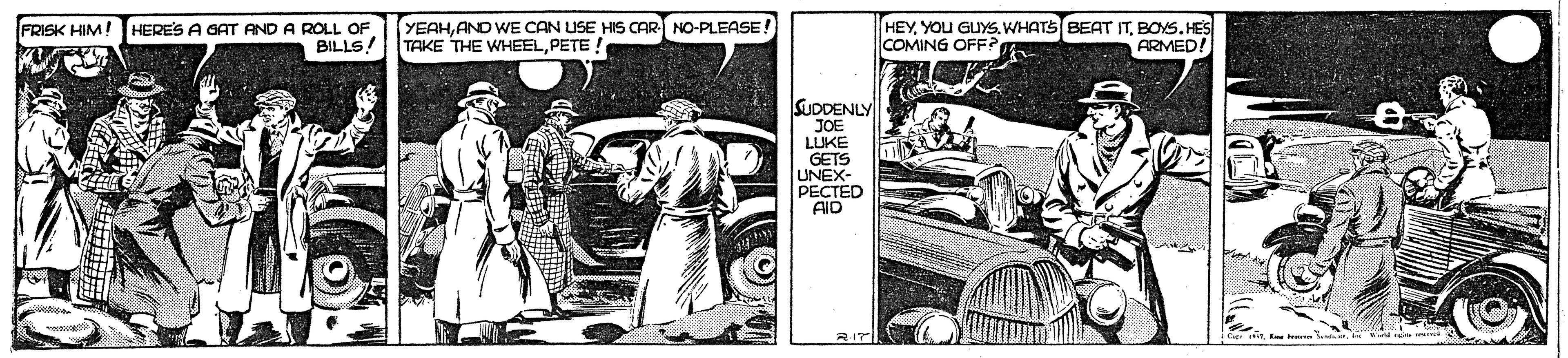 Fender OCR: FRISK HIM! HERE'S A GAT AND A ROLL OF BILLS! YEAHAND WE CAN USE HIS CAR NO-PLEASE TAKE THE WHEELPETE ! HEYBOYS. HES COMING OFF? ARMED! SUDDENLY JOE LUKE GETS UNEX- PECTED AID FRISK HIM! HERE'S A GAT AND A ROLL OF BILLS! YEAHAND WE CAN USE HIS CAR NO-PLEASE TAKE THE WHEELPETE ! HEYYOU GUYS. WHATS BEAT ITBOYS. HES COMING OFF? ARMED! SUDDENLY JOE LUKE GETS UNEX- PECTED AID