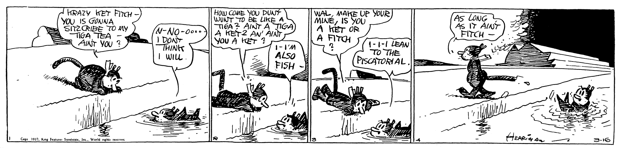 Illustration OCR: KRAZY KET FITH YOU IS GONNA SITZRIBE TO ny TIGA TEA - AINT YOU ? HOW COME YOU DUNT WUNT TO BE LUKE A TIGA? AINT A TIGA) A KET2 AN' ÁINT You A KET ? WALMAKE UP YOUR) N-NO-00.. I DONT THINK I WIL MINÉIS YOU A KÉT ÓR A FITCH As LONG AS IT AINT FITCH 1-I'M ALSO FISH 1-1-I LEAN TO THE (PISCATORIAL. CapWerid nghe MrveL 9-16 KRAZY KET FITH YOU IS GONNA SITZRIBE TO ny TIGA TEA - AINT YOU ? HOW COME YOU DUNT WUNT TO BE LUKE A TIGA? AINT A TIGA) A KET2 AN' ÁINT You A KET ? WALMAKE UP YOUR) N-NO-00.. I DONT THINK I WIL MINÉIS YOU A KÉT ÓR A FITCH As LONG AS IT AINT FITCH 1-I'M ALSO FISH 1-1-I LEAN TO THE (PISCATORIAL. CapKe Featu SWerid nghe MrveL 9-16