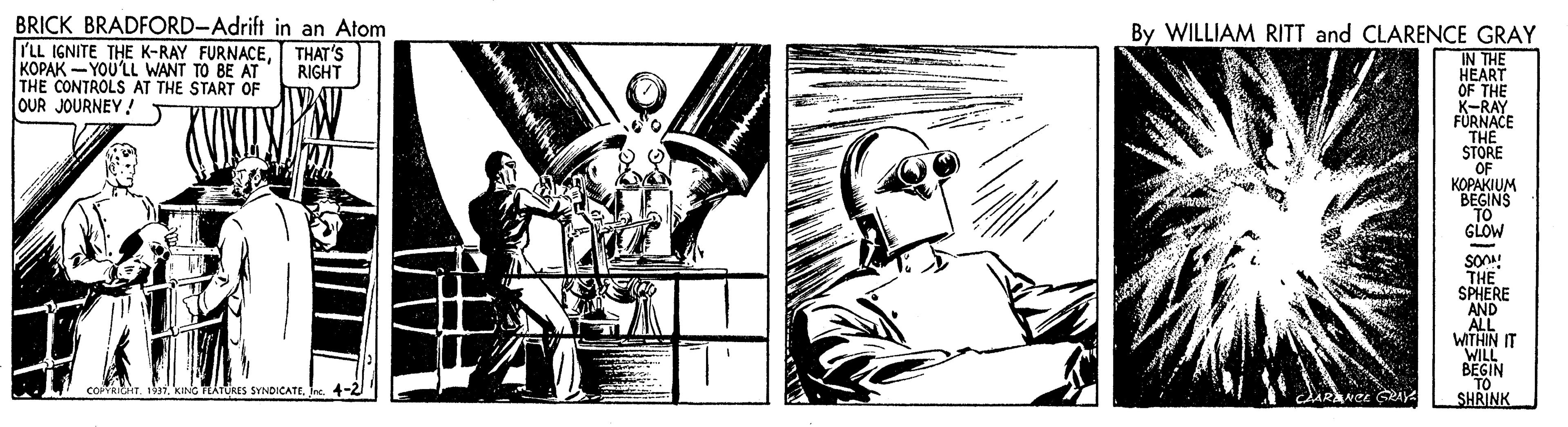 Line art OCR: BRICK BRADFORD-Adrift in an Atom rLL IGNITE THE K-RAY FURNACEI THAT'S KOPAK -YOU'LL WANT TO BE AT THE CONTROLS AT THE START OF OUR JOURNEY! By WILLIAM RITT and CLARENCE GRAY RIGHT 1997. kinG TEATRES SYNDICATE4-2 GRAY BRICK BRADFORD-Adrift in an Atom rLL IGNITE THE K-RAY FURNACEI THAT'S KOPAK -YOU'LL WANT TO BE AT THE CONTROLS AT THE START OF OUR JOURNEY! By WILLIAM RITT and CLARENCE GRAY RIGHT 1997. kinG TEATRES SYNDICATE4-2 GRAY
