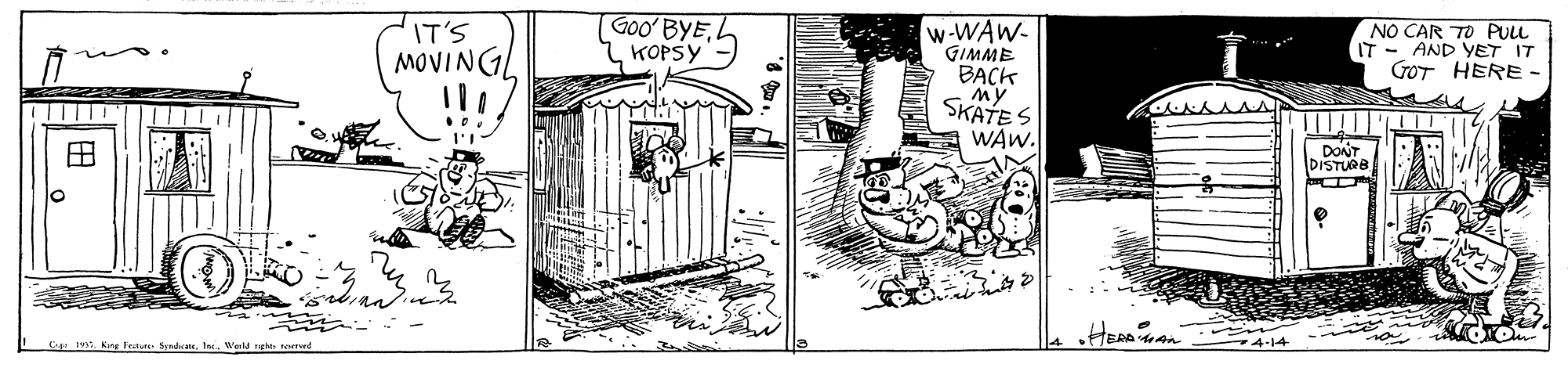 Humour OCR: GOO' BYEL KOPSY w-WAW- GIMME BACK -My SKATES WAW. NO CAR TO PULL IT - AND YET IT GOT HERE - IT'S MOVINGL ? DONT DISTURB C l Kirg Frature SyadicansIne. World ngle GOO' BYEL KOPSY w-WAW- GIMME BACK -My SKATES WAW. NO CAR TO PULL IT - AND YET IT GOT HERE - IT'S MOVINGL ? DONT DISTURB C l Kirg Frature SyadicansIne. World ngle