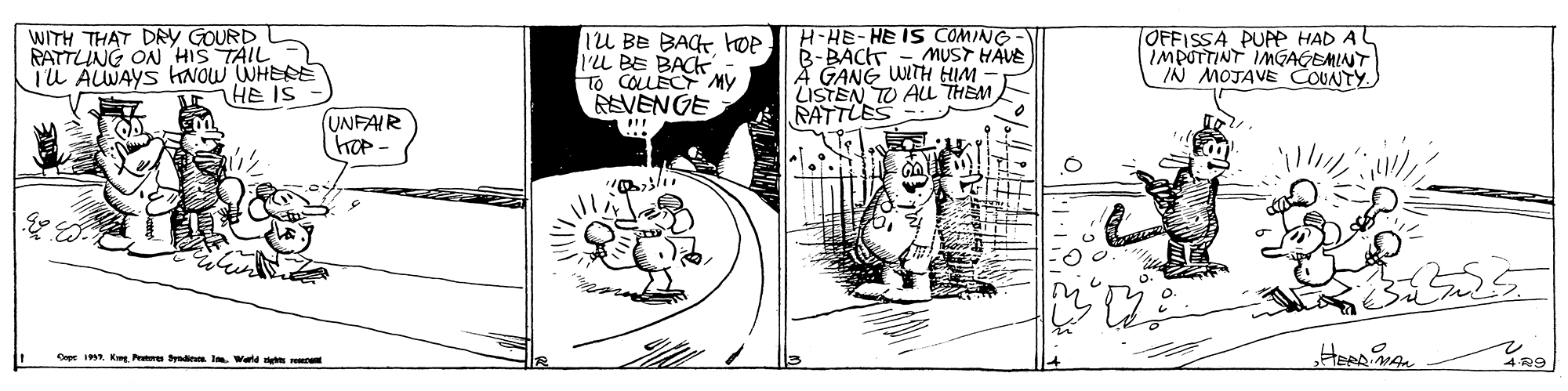 Parallel OCR: WITH THAT DRY GOURD RATTLING ON HIS TAIL TU AUWAYS HNOW WHERE HE IS 1U BE BACKkoe L BE BACK To COLLECY MY REVENGE H-HE-HE IS COMING - B-BAC - MUST HÄVE A GANG WITH HIM LISTEN TO AL THEM RATTLES TOFFISSA PUP HAD AL IMPOTTINT IMGAGEMINT IN MOJAVE COUNTY UNFAIR hop - ??? HeR A Cpe . Kg Pe I Wald WITH THAT DRY GOURD RATTLING ON HIS TAIL TU AUWAYS HNOW WHERE HE IS 1U BE BACKkoe L BE BACK To COLLECY MY REVENGE H-HE-HE IS COMING - B-BAC - MUST HÄVE A GANG WITH HIM LISTEN TO AL THEM RATTLES TOFFISSA PUP HAD AL IMPOTTINT IMGAGEMINT IN MOJAVE COUNTY UNFAIR hop - ??? HeR A Cpe . Kg Pe I Wald