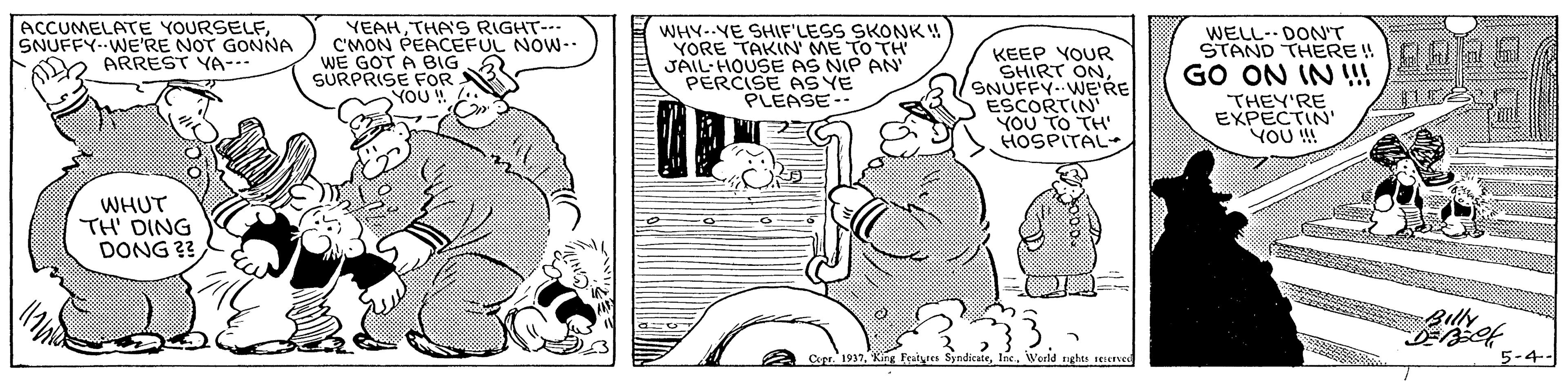 Sharing OCR: ACCUMELATE YOURSELFSNUFFY-WE'RE NOT GONNA O ARREST YA-- YEAHTHA'S RIGHT-. C'MON PEACEFUL NOW- WE GOT A BIG SURPRISE FOR YOU! WHY-.VE SHIF'LESS SKONK ! YORE TAKIN ME TO TH JAIL-HOUSE AS NIP AN PERCISE AS YE PLEASE- WELL-- DONT STAND THERE ! KEEP YOUR SHIRT ONSNUFFY. WE'RE ESCORTIN YOU TO TH' HOSPITAL- GO ON IN !! THEY'RE EXPECTIN YOU ! WHUT TH' DING DONG ?3 BilN ? 5-4- ACCUMELATE YOURSELFSNUFFY-WE'RE NOT GONNA O ARREST YA-- YEAHTHA'S RIGHT-. C'MON PEACEFUL NOW- WE GOT A BIG SURPRISE FOR YOU! WHY-.VE SHIF'LESS SKONK ! YORE TAKIN ME TO TH JAIL-HOUSE AS NIP AN PERCISE AS YE PLEASE- WELL-- DONT STAND THERE ! KEEP YOUR SHIRT ONSNUFFY. WE'RE ESCORTIN YOU TO TH' HOSPITAL- GO ON IN !! THEY'RE EXPECTIN YOU ! WHUT TH' DING DONG ?3 BilN ? 5-4-