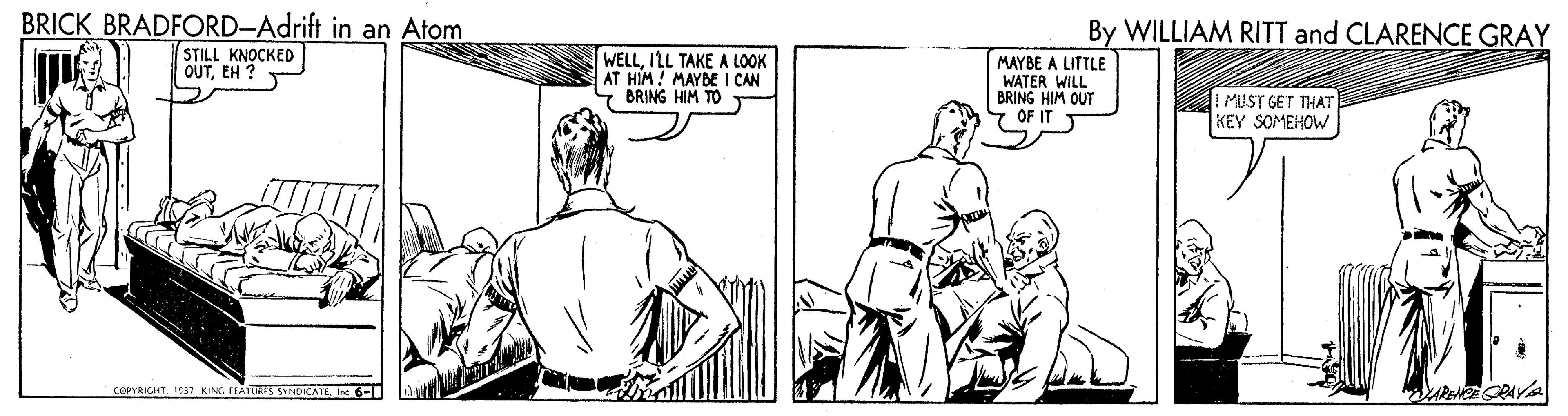 Finger OCR: BRICK BRADFORD-Adrift in an Atom STILL KNOCKED OUTEH ? By WILLIAM RITT and CLARENCE GRAY WELLILL TAKE A LOOK AT HIM ! MAYDE I CAN BRING HIM TO MAYBE A LITTLE WATER WILL BRING HIM OUT MIST GET THAT 1 KEY SOMEHOW TE COPVRICHT1931 KING FEATURES SYNDICATE In YARENCE CRAY BRICK BRADFORD-Adrift in an Atom STILL KNOCKED OUTEH ? By WILLIAM RITT and CLARENCE GRAY WELLILL TAKE A LOOK AT HIM ! MAYDE I CAN BRING HIM TO MAYBE A LITTLE WATER WILL BRING HIM OUT MIST GET THAT 1 KEY SOMEHOW TE COPVRICHT1931 KING FEATURES SYNDICATE In YARENCE CRAY