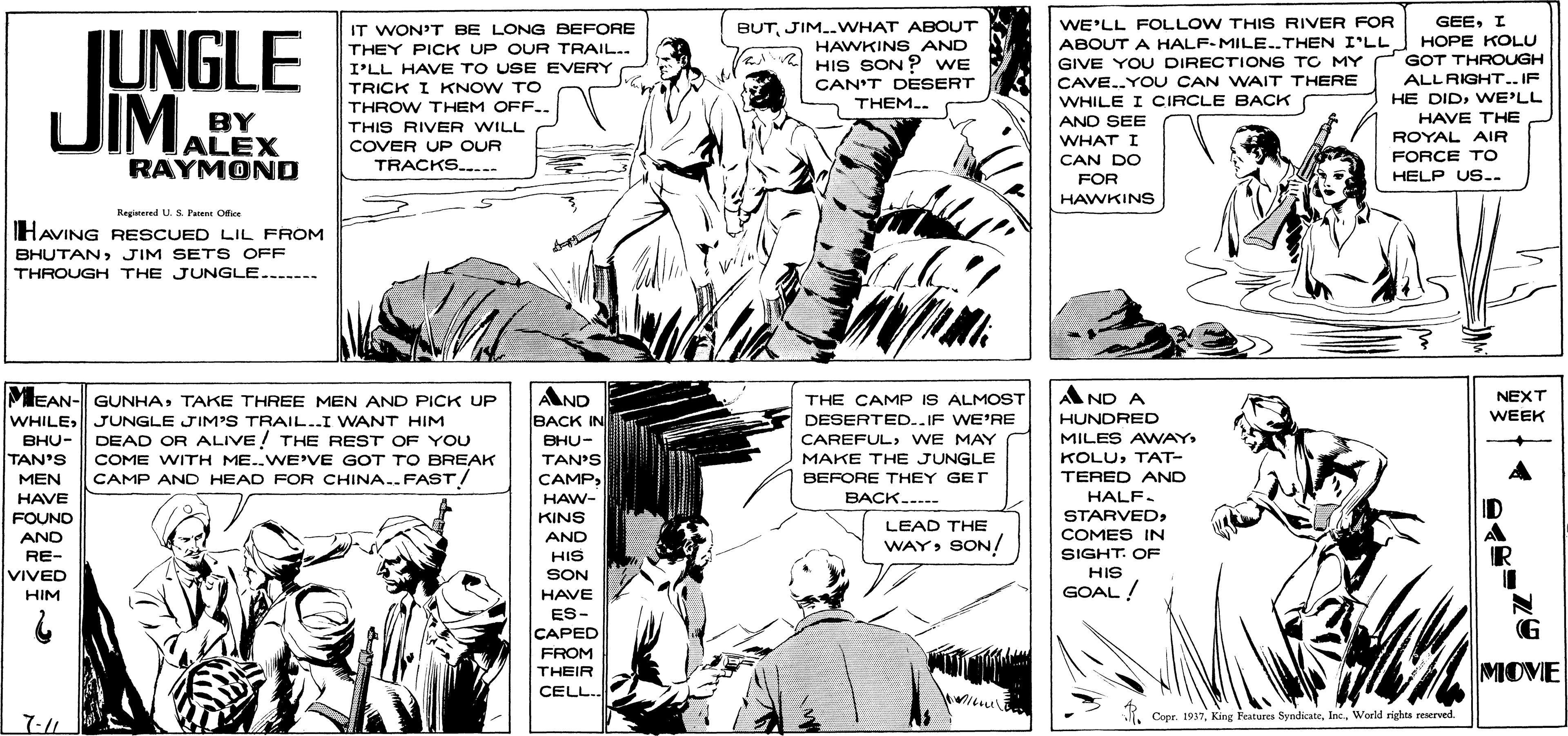 Organism OCR: WE'LL FOLLOW THIS RIVER FOR ABOUT A HALF-MILE..THEN I'LL GIVE YOU DIRECTIONS TO MY GEEI IUNGLE IT WON'T BE LONG BEFORE THEY PICK UP OUR TRAIL.. BUTJIM..WHAT ABOUT HAWKINS AND HIS SON ? WE CAN'T DESERT HOPE KOLU GOT THROUGH I'LL HAVE TO USE EVERY ALL RIGHT.. IF HE DIDWE'LL HAVE THE ROYAL AIR CAVE..YOU CAN WAIT THERE TRICK I KNOW TO THROW THEM OFF.. JIM. IMALEX WHILE I CIRCLE EBACK AND SEE WHAT I CAN DO THEM.. BY THIS RIVER WILL OVER UP OUR TRACKS... FORCE TO RAYMOND FOR HELP US.. HAWKINS Reginared U S. Pae Oice HAVING RESCUED LIL FROM BHUTANJIM SETS OFF THROUGH THE JUNGLE.....-- AND AND A MEAN- GUNHATAKE THREE MEN AND PICK UP WHILEJUNGLE JIM'S TRAIL..I WANT HIM DEAD OR ALIVE! THE REST OF YOU NEXT THE CAMP IS ALMOST DESERTED..IF WE'RE HUNDRED WEEK BACK IN BHU- TAN'S CAMPCAREFUL> WE MAY MAKE THE JUNGLE BEFORE THEY GET MILES AWNAY KOLUTAT- TERED AND ???- TAN'S COME WITH ME..WE'VE GOT TO BREAK MEN CAMP AND HEAD FOR CHINA..FAST/ BACK-...- HALF- STARVEDCOMES IN HAVE HAW- ID KINS FOUND AND LEAD THE AND WAYSON/ RE- VIVED SIGHT. OF HIS GOAL / HIS SON HIM HAVE ES- CAPED FROM THEIR MOVE CELL.World rights reerved. 7:L WE'LL FOLLOW THIS RIVER FOR ABOUT A HALF-MILE..THEN I'LL GIVE YOU DIRECTIONS TO MY GEEI IUNGLE IT WON'T BE LONG BEFORE THEY PICK UP OUR TRAIL.. BUTJIM..WHAT ABOUT HAWKINS AND HIS SON ? WE CAN'T DESERT HOPE KOLU GOT THROUGH I'LL HAVE TO USE EVERY ALL RIGHT.. IF HE DIDWE'LL HAVE THE ROYAL AIR CAVE..YOU CAN WAIT THERE TRICK I KNOW TO THROW THEM OFF.. JIM. IMALEX WHILE I CIRCLE EBACK AND SEE WHAT I CAN DO THEM.. BY THIS RIVER WILL OVER UP OUR TRACKS... FORCE TO RAYMOND FOR HELP US.. HAWKINS Reginared U S. Pae Oice HAVING RESCUED LIL FROM BHUTANJIM SETS OFF THROUGH THE JUNGLE.....-- AND AND A MEAN- GUNHATAKE THREE MEN AND PICK UP WHILEJUNGLE JIM'S TRAIL..I WANT HIM DEAD OR ALIVE! THE REST OF YOU NEXT THE CAMP IS ALMOST DESERTED..IF WE'RE HUNDRED WEEK BACK IN BHU- TAN'S CAMPCAREFUL> WE MAY MAKE THE JUNGLE BEFORE THEY GET MILES AWNAY KOLUTAT- TERED AND ???- TAN'S COME WITH ME..WE'VE GOT TO BREAK MEN CAMP AND HEAD FOR CHINA..FAST/ BACK-...- HALF- STARVEDCOMES IN HAVE HAW- ID KINS FOUND AND LEAD THE AND WAYSON/ RE- VIVED SIGHT. OF HIS GOAL / HIS SON HIM HAVE ES- CAPED FROM THEIR MOVE CELL.Cope. 1917King Fraturea SyndicateWorld rights reerved. 7:L