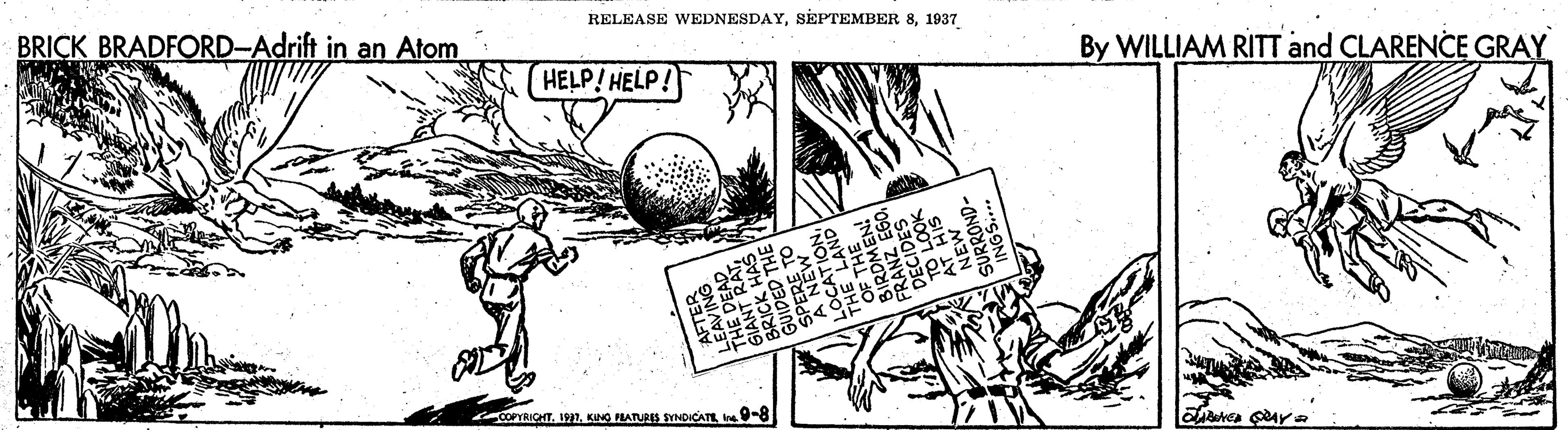 Rectangle OCR: RELEASE WEDNESDAY1937 BRICK BRADFORD-Adrift in an Atom By WILLIAM RITT and CLARENCE GRAY HELP! HELP! COPYRIOHTKING PRATURIS SYNDICATE -8 RELEASE WEDNESDAYSEPTEMBER 81937 BRICK BRADFORD-Adrift in an Atom By WILLIAM RITT and CLARENCE GRAY HELP! HELP! COPYRIOHTKING PRATURIS SYNDICATE -8