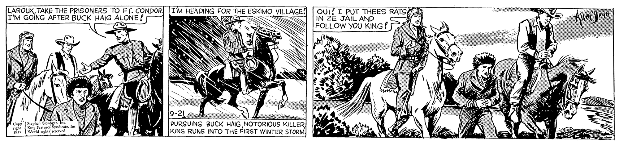 Horse OCR: LAROUXTAKE THE PRISONERS TO FT. CONDOR I'M HEADING FOR THE ESKIMO VILLAGE! I'M GOING AFTER BUCK HAIG ALONE? OUI! I PUT THEES RATS IN ZE JAIL AND FOLLOW YOU KING! ? 9-21 PURSUING BUCK HAIGNOTORIOUS KILLER KING RUNS INTO THE FIRST WINTER STORM Copr (Stephen Skistgr. I nghi (King Featere Synheate. Ine 1 World nghas rved LAROUXTAKE THE PRISONERS TO FT. CONDOR I'M HEADING FOR THE ESKIMO VILLAGE! I'M GOING AFTER BUCK HAIG ALONE? OUI! I PUT THEES RATS IN ZE JAIL AND FOLLOW YOU KING! ? 9-21 PURSUING BUCK HAIGNOTORIOUS KILLER KING RUNS INTO THE FIRST WINTER STORM Copr (Stephen Skistgr. I nghi (King Featere Synheate. Ine 1 World nghas rved