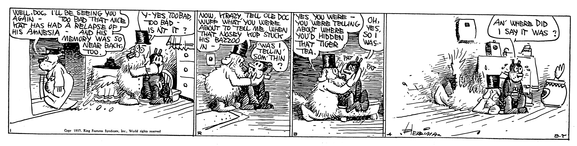 Line art OCR: Y-YES TOOBAD NOWYOU WERE - ABOUT TO TELL MEWHEN I| ABOUT WHERE THAT NOSEY FrOP STUCK YOU'D HIDDEN WAS I TELLIN SOM THIN AN WHERB DID | SAY IT WAS WEL.DOGIU BE SEBING YOU TOO BAD THAT NICE KAT HAS HAD À RELAPSË OP HIS AMNESIÄ : AND HISR MEMORY WAS so NEAR BACKTOO. WUFF WHAT YOU WERE OHYOU WERE TELING AGAIN DO BÁD IS NT IT ? YES So i WAS- HIS BAZZ00 IN THAT TIGER TEA. www. FEIMAgn Copr 1917. King Penun SyediaI. World righe smerved Y-YES TOOBAD NOWTEL OLE DOCYESYOU WERE - ABOUT TO TELL MEWHEN I| ABOUT WHERE THAT NOSEY FrOP STUCK YOU'D HIDDEN WAS I TELLIN SOM THIN AN WHERB DID | SAY IT WAS WEL.DOGIU BE SEBING YOU TOO BAD THAT NICE KAT HAS HAD À RELAPSË OP HIS AMNESIÄ : AND HISR MEMORY WAS so NEAR BACKTOO. WUFF WHAT YOU WERE OHYOU WERE TELING AGAIN DO BÁD IS NT IT ? YES So i WAS- HIS BAZZ00 IN THAT TIGER TEA. www. FEIMAgn Copr 1917. King Penun SyediaI. World righe smerved