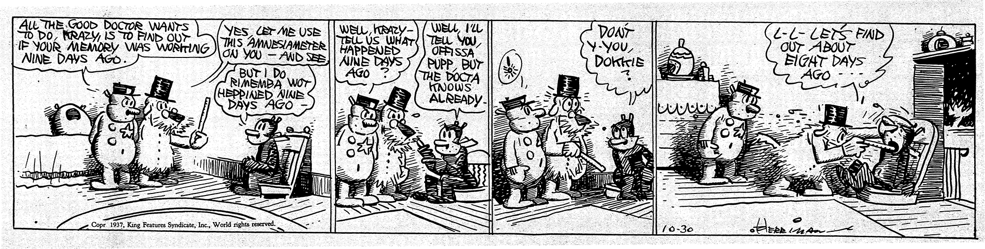 Comic book OCR: ALL THE GOOD DOCTOR WANTS E YOUR MEMORY WAS WORTNGON YOU - AND SEE AINE DAYS NINE DAYS AGO DONT Y-yOuDokteIs YESCET ME USE WELLHAZY WELLI'LL -2ETS FIND OUT ABOUT EIGHT DAYS AGO THIS AMNESIAMETEATELL ÚS WHAT TEu YOU HAPPENED OFFISSA PUPPBUT THE DOCTA HNOWS ALREADY. BUT I DO. AGO RIMEMBA WOT) NINE DAYS AGO Copr 1937World rights reserved. 10-30 ALL THE GOOD DOCTOR WANTS E YOUR MEMORY WAS WORTNGON YOU - AND SEE AINE DAYS NINE DAYS AGO DONT Y-yOuDokteIs YESCET ME USE WELLHAZY WELLI'LL -2ETS FIND OUT ABOUT EIGHT DAYS AGO THIS AMNESIAMETEATELL ÚS WHAT TEu YOU HAPPENED OFFISSA PUPPBUT THE DOCTA HNOWS ALREADY. BUT I DO. AGO RIMEMBA WOT) NINE DAYS AGO Copr 1937King Features SyndicaterWorld rights reserved. 10-30
