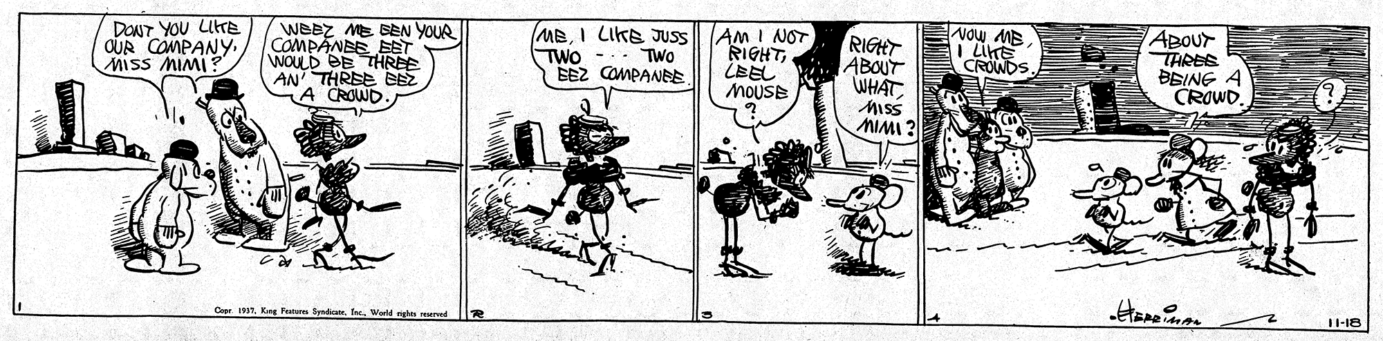 Fiction OCR: DONT YOU LIE OUR COMPANY. Miss MIMI Weez ME BEN YOUR COMPANEE BET WOULD BE THREE AN THREE BEZ A CROWD. MBI LIKE JUSS TWO --. Two BEZ COMPANEE AM I NOT RIGHTLEE? MOUSE RIGHT ABOUT WHATMIsS MIMI ? Now MB I LiKE CROWDS ABOUT TARES BEING A CROWD. 11-18 Copr 197World ghe rerved DONT YOU LIE OUR COMPANY. Miss MIMI Weez ME BEN YOUR COMPANEE BET WOULD BE THREE AN THREE BEZ A CROWD. MBI LIKE JUSS TWO --. Two BEZ COMPANEE AM I NOT RIGHTLEE ? MOUSE RIGHT ABOUT WHATMIsS MIMI ? Now MB I LiKE CROWDS ABOUT TARES BEING A CROWD. 11-18 Copr 197King Fetur fyndcate. IncWorld ghe rerved