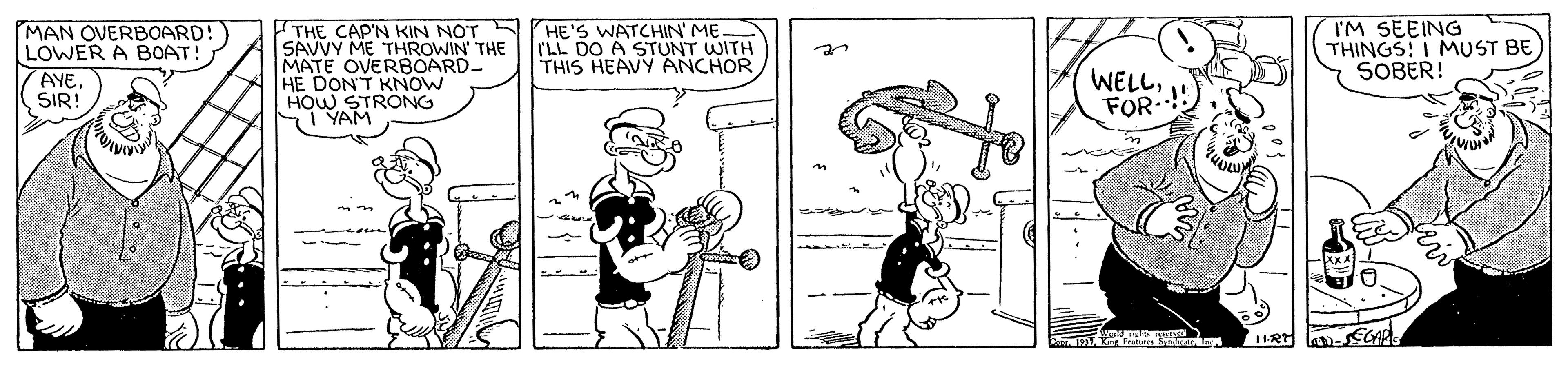 Elbow OCR: MAN OVERBOARD: LOWER A BOAT! AYE SIR! THE CAP'N KIN NOT A HE'S WATCHIN' ME SAVVY ME THROWIN' THE MATE OVERBOARD- HE DON'T KNOW HOW STRONG ST YAM I'M SEEING THINGS! I MUST BE SOBER! ILL DO A STUNT WITH THIS HEAVY ANCHOR WELLFOR RT a CCA MAN OVERBOARD: LOWER A BOAT! AYE SIR! THE CAP'N KIN NOT A HE'S WATCHIN' ME SAVVY ME THROWIN' THE MATE OVERBOARD- HE DON'T KNOW HOW STRONG ST YAM I'M SEEING THINGS! I MUST BE SOBER! ILL DO A STUNT WITH THIS HEAVY ANCHOR WELLFOR RT a CCA