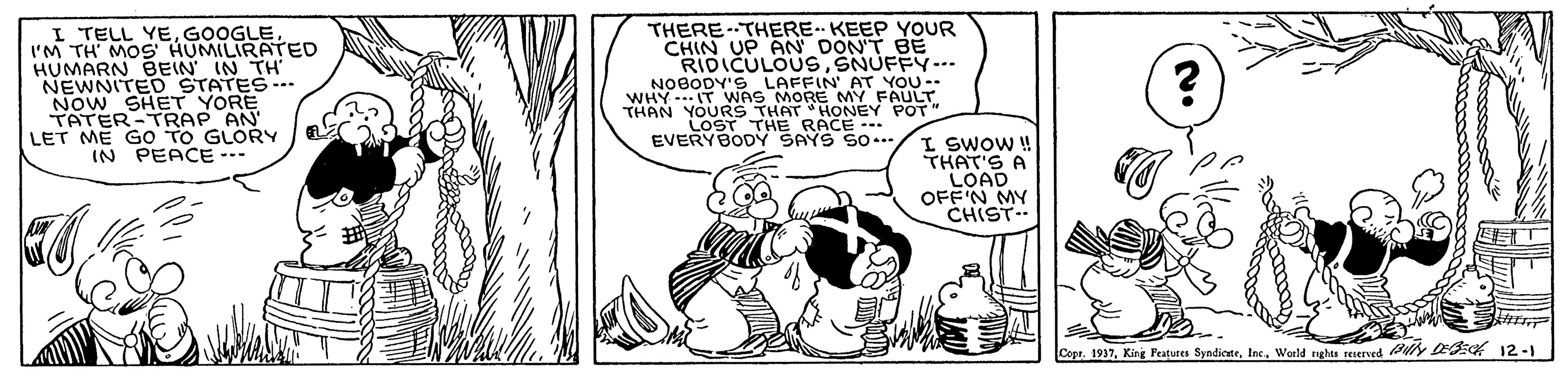 Rectangle OCR: I TELL YEGOOGLE I'M TH MOS HUMILIRATED HUMARN BEIN IN TH NEWNITED STATES- NOW SHET YORE TATER-TRAP AN LET ME GO TO GLORY IN PEACE..- THERE-THERE- KEEP YOUR CHIN UP PAN DON'T BE RIDICULOUSSNUFFY -.. NOBODY'S LAFFIN' AT YOU-- WHY IT VWAS MORE MY FAULT THAN YOURS THAT HONEY POT" LOST THE RACE -- EVERYBODY SAYS SO..* I SWOW ! THAT'S A LOAD OFF N MY CHIST. Copt. 1917World rghes reserved E 12- I TELL YEGOOGLE I'M TH MOS HUMILIRATED HUMARN BEIN IN TH NEWNITED STATES- NOW SHET YORE TATER-TRAP AN LET ME GO TO GLORY IN PEACE..- THERE-THERE- KEEP YOUR CHIN UP PAN DON'T BE RIDICULOUSSNUFFY -.. NOBODY'S LAFFIN' AT YOU-- WHY IT VWAS MORE MY FAULT THAN YOURS THAT HONEY POT" LOST THE RACE -- EVERYBODY SAYS SO..* I SWOW ! THAT'S A LOAD OFF N MY CHIST. Copt. 1917King Fratures SyndicnteWorld rghes reserved E 12-