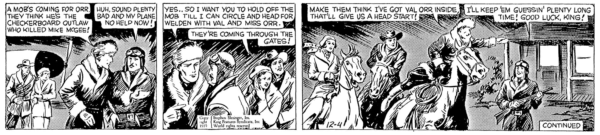Comics OCR: A MOB'S COMING FOR ORR THEY THINK HES THE CHECKERBOARD OUTLAW WHO KILLED MIKE MCGEE! HUHSOUND PLENTY YES.. SO I WANT YOU TO HOLD OFF THE BAD AND MY PLANE MOB TILL I CAN CIRCLE AND HEAD FOR NO HELP NOW! WELDEN WITH VAL AND MISS ORR. THEY'RE COMING THROUGH THE GATES! MAKE THEM THINK I'VE GOT VAL ORR INSIDE THAT'LL GIVE US A HEAD START! A A TIME! GOOD LUCKKING! ILL KEEP EM GUESSIN' PLENTY LONG 1991 World nghts neerved 12-41 CONTINUED A MOB'S COMING FOR ORR THEY THINK HES THE CHECKERBOARD OUTLAW WHO KILLED MIKE MCGEE! HUHSOUND PLENTY YES.. SO I WANT YOU TO HOLD OFF THE BAD AND MY PLANE MOB TILL I CAN CIRCLE AND HEAD FOR NO HELP NOW! WELDEN WITH VAL AND MISS ORR. THEY'RE COMING THROUGH THE GATES! MAKE THEM THINK I'VE GOT VAL ORR INSIDE THAT'LL GIVE US A HEAD START! A A TIME! GOOD LUCKKING! ILL KEEP EM GUESSIN' PLENTY LONG 1991 World nghts neerved 12-41 CONTINUED