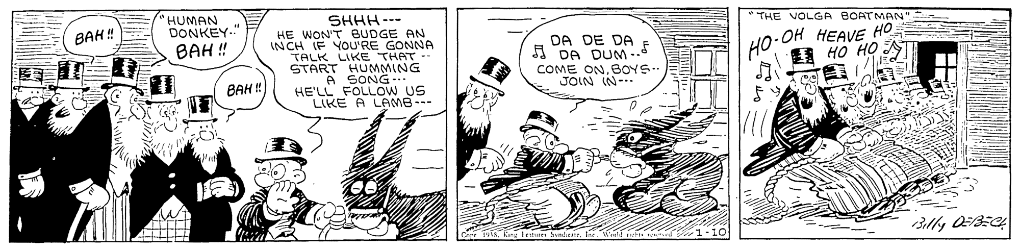Parallel OCR: "HUMAN DONKEY." BAH ! SHHH--- HE WON'T BUDGE AN INCH IF YOU'RE GONNA TALK LIKE THAT -- START HUMMING A SONG . HE'LL FOLLOW US LIKE A LAMB--- BAH ! THE VOLGA BOATMAN DA DE DA A DA DUM -- COME ONBOYS. JOIN IN- -OH HEAVE HO I 40 HO HO- BAH ! tetten Svndieair. ? "HUMAN DONKEY." BAH ! SHHH--- HE WON'T BUDGE AN INCH IF YOU'RE GONNA TALK LIKE THAT -- START HUMMING A SONG . HE'LL FOLLOW US LIKE A LAMB--- BAH ! THE VOLGA BOATMAN DA DE DA A DA DUM -- COME ONBOYS. JOIN IN- -OH HEAVE HO I 40 HO HO- BAH ! tetten Svndieair. ?