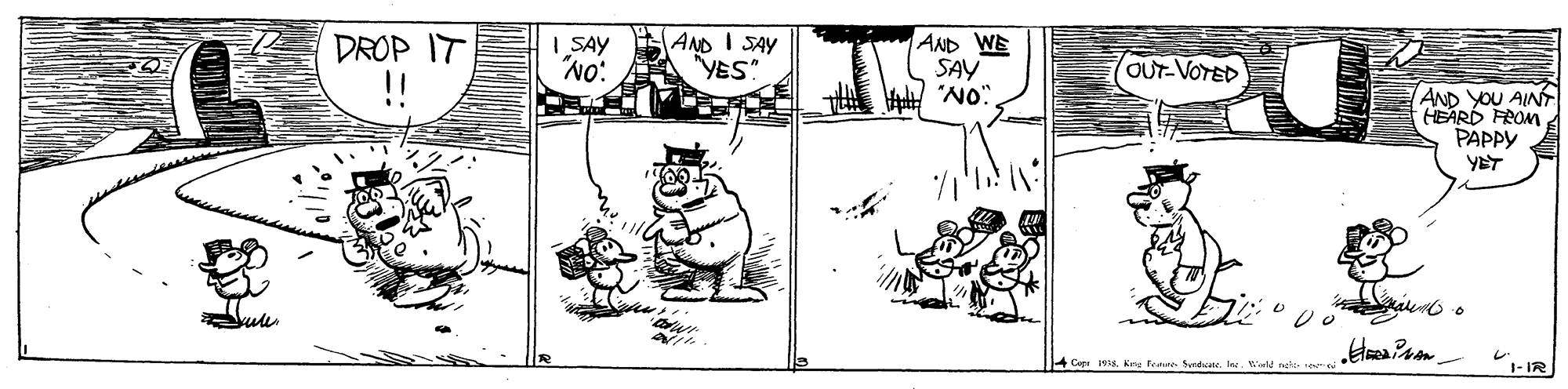 Style OCR: AND I SAY "YES" AND WE SAY "NO" DROP IT | SAY No: OUT-VOTED AND YOU AINT HEARD FROM PAPPY YET ulu 4 Cepr 1918. Kie Feene Surdate. Ins 1-IR AND I SAY "YES" AND WE SAY "NO" DROP IT | SAY No: OUT-VOTED AND YOU AINT HEARD FROM PAPPY YET ulu 4 Cepr 1918. Kie Feene Surdate. Ins 1-IR