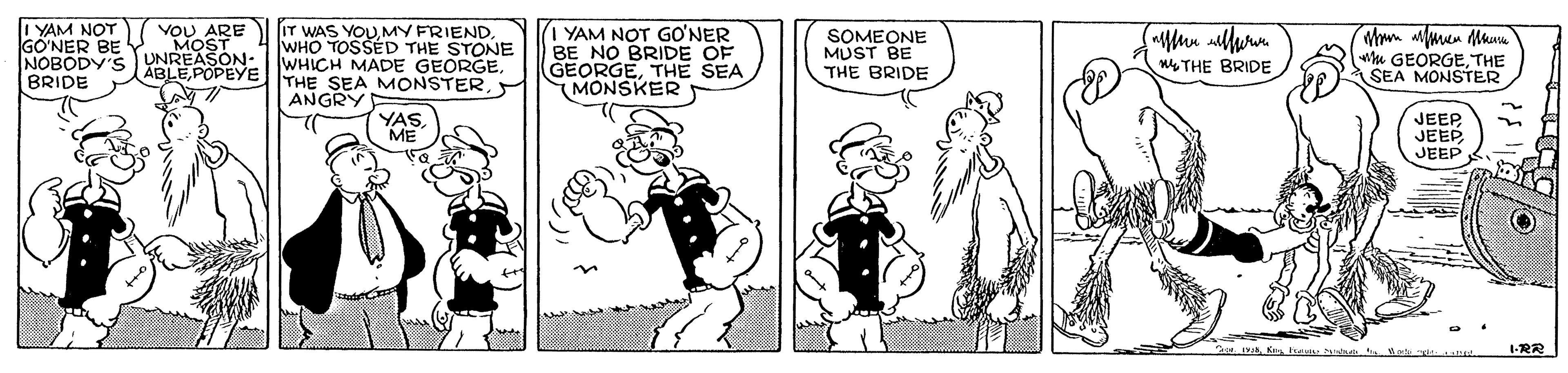 Rectangle OCR: I YAM NOT GO?NER BE NOBODY'S BRIDE VOU ARE "MOST UNREASON: I WHICH MADE GEORGE. ABLEPOPEYE IT WAS YOUMY FRIEND. WHO TOSSÉD THE STONE I YAM NOT GO'NER BE NO BRIDE OF GEORGETHE SEA MONSKER SOMEONE MUST BE THE BRIDE wy THE BRIDE u GEORGETHE SEA MONSTER THE SEA MONSTERANGRY YAS ME JEEP JEEP JEEP I YAM NOT GO?NER BE NOBODY'S BRIDE VOU ARE "MOST UNREASON: I WHICH MADE GEORGE. ABLEPOPEYE IT WAS YOUMY FRIEND. WHO TOSSÉD THE STONE I YAM NOT GO'NER BE NO BRIDE OF GEORGETHE SEA MONSKER SOMEONE MUST BE THE BRIDE wy THE BRIDE u GEORGETHE SEA MONSTER THE SEA MONSTERANGRY YAS ME JEEP JEEP JEEP