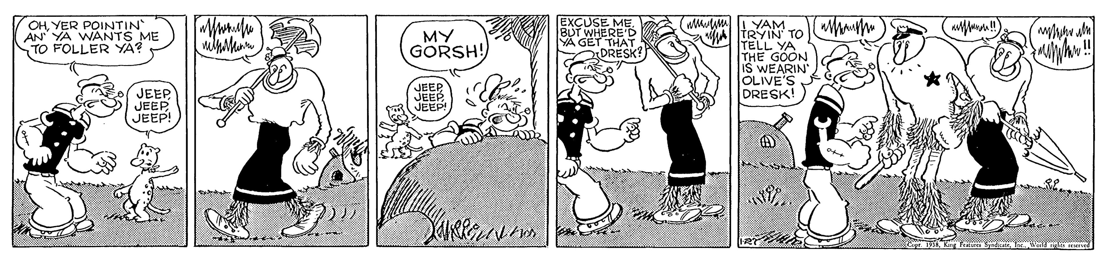 Illustration OCR: OH YER POINTIN WANTS ME STO FOLLER YA? MY GORSH! EXCUSE ME. BUT WHERE'D YA GET THAT DDRESK? YAM A TRYIN TO AN TELL YA THE GOON Is WEARIN OLIVE'S DRESK! JEEP JEEPJEEP! JEEP JEEP JEEP! A King Wl e OH YER POINTIN WANTS ME STO FOLLER YA? MY GORSH! EXCUSE ME. BUT WHERE'D YA GET THAT DDRESK? YAM A TRYIN TO AN TELL YA THE GOON Is WEARIN OLIVE'S DRESK! JEEP JEEPJEEP! JEEP JEEP JEEP! A King Wl e
