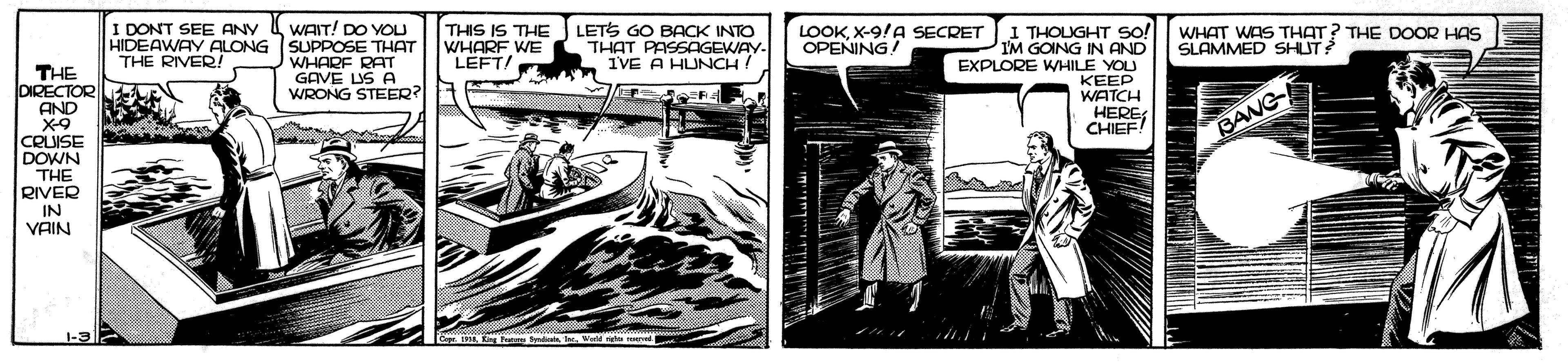 Fictional character OCR: I DONT SEE ANY HIDEAWAY ALONG THE RIVER! WAIT! DO YOU SUPPOSE THAT WHARF RAT GAVE LIS A WRONG STEER? THIS IS THE WHARF WE LEFT/ LETS GO BACK INTO THAT PASSAGEWAY IVE A HUNCH! LOOKX-9!A SECRET OPENING THOLIGHT So! I'M GOING IN AND EXPLORE WHILE YOU WHAT WAS THAT? THE DOOR HAS SLAMMED SHUT THE DIRECTOR AND ???P WATCH HERE CHIEF! BANG CRUISE DOWN THE RIVER IN VAIN Fo ta do IWe I DONT SEE ANY HIDEAWAY ALONG THE RIVER! WAIT! DO YOU SUPPOSE THAT WHARF RAT GAVE LIS A WRONG STEER? THIS IS THE WHARF WE LEFT/ LETS GO BACK INTO THAT PASSAGEWAY IVE A HUNCH! LOOKX-9!A SECRET OPENING THOLIGHT So! I'M GOING IN AND EXPLORE WHILE YOU WHAT WAS THAT? THE DOOR HAS SLAMMED SHUT THE DIRECTOR AND ???P WATCH HERE CHIEF! BANG CRUISE DOWN THE RIVER IN VAIN Fo ta do IWe