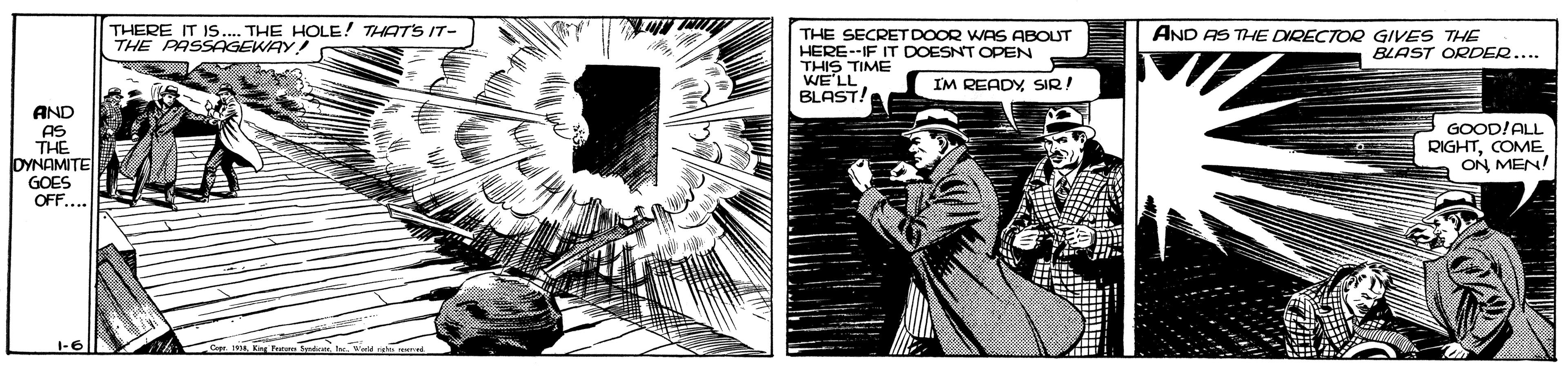 Illustration OCR: THERE IT IS.. THE HOLE! THATS IT- THE PASSAGEWAY! AND AS THE DIRECTOR GIVES THE THE SECRET DOOR WAS ABOUT HERE--IF IT DOESNT OPEN THIS TIME WE'LL BLAST! BLAST ORDER... IM READY SIR! AND AS THE DYNAMITE GOOD!ALL RIGHTCOME ON MEN! GOES OFF... THERE IT IS.. THE HOLE! THATS IT- THE PASSAGEWAY! AND AS THE DIRECTOR GIVES THE THE SECRET DOOR WAS ABOUT HERE--IF IT DOESNT OPEN THIS TIME WE'LL BLAST! BLAST ORDER... IM READY SIR! AND AS THE DYNAMITE GOOD!ALL RIGHTCOME ON MEN! GOES OFF...