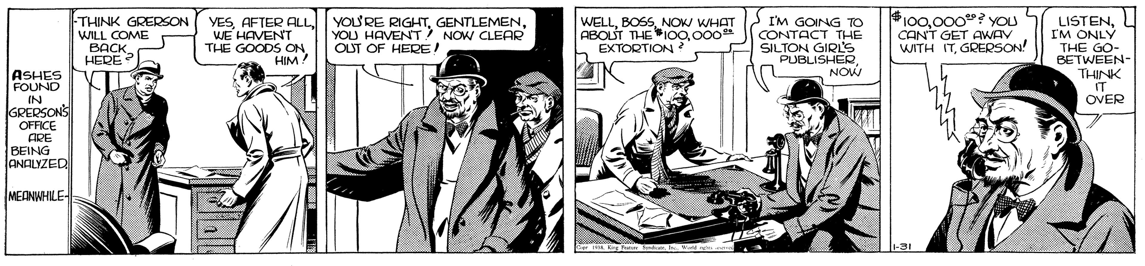 Comic book OCR: $4100000? YOU CAN'T GET AWAY WITH ITGRERSON! YESNO WHAT ABOUT THE *IOO000* EXTORTION ? -THINK GRERSON WILL COME BACK HERE ? I'M GOING TO CONTACT THE SILTON GIRL'S PUBLISHER NOW LISTENI'M ONLY THE GO- BETWEEN- THINK IT OVER WE HAVENT THE GOODS ON HIM! YOU HAVENT NOW CLEAR OUT OF HERE! ASHES FOUND IN GRERSONS OFFICE ARE BEING ANALYZED MEANWHILE- $4100000? YOU CAN'T GET AWAY WITH ITGRERSON! YESAFTER ALLYOSRE RIGHTNO WHAT ABOUT THE *IOO000* EXTORTION ? -THINK GRERSON WILL COME BACK HERE ? I'M GOING TO CONTACT THE SILTON GIRL'S PUBLISHER NOW LISTENI'M ONLY THE GO- BETWEEN- THINK IT OVER WE HAVENT THE GOODS ON HIM! YOU HAVENT NOW CLEAR OUT OF HERE! ASHES FOUND IN GRERSONS OFFICE ARE BEING ANALYZED MEANWHILE-