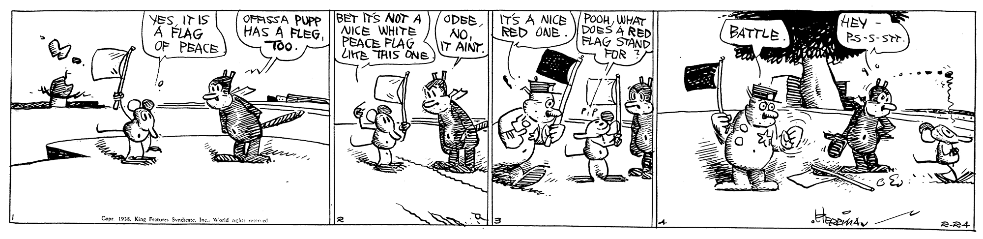 Style OCR: HEY PS-5-ST. OFASSA PUPP BET ITS NOTA NICE WHITE PEACE PLAG UTE TAIS ONE ODBE NO. 1T AINT. ITS A NICE RED ONE POOHWHAT DOES A RED FLAG STAND FOR BATTLE YESIT IS A FLAG OF PEACE HAS A FLEG Too R-R4 Cepr 195King Feitures Seadie. In. Warld nghie reen et HEY PS-5-ST. OFASSA PUPP BET ITS NOTA NICE WHITE PEACE PLAG UTE TAIS ONE ODBE NO. 1T AINT. ITS A NICE RED ONE POOHWHAT DOES A RED FLAG STAND FOR BATTLE YESIT IS A FLAG OF PEACE HAS A FLEG Too R-R4 Cepr 195King Feitures Seadie. In. Warld nghie reen et