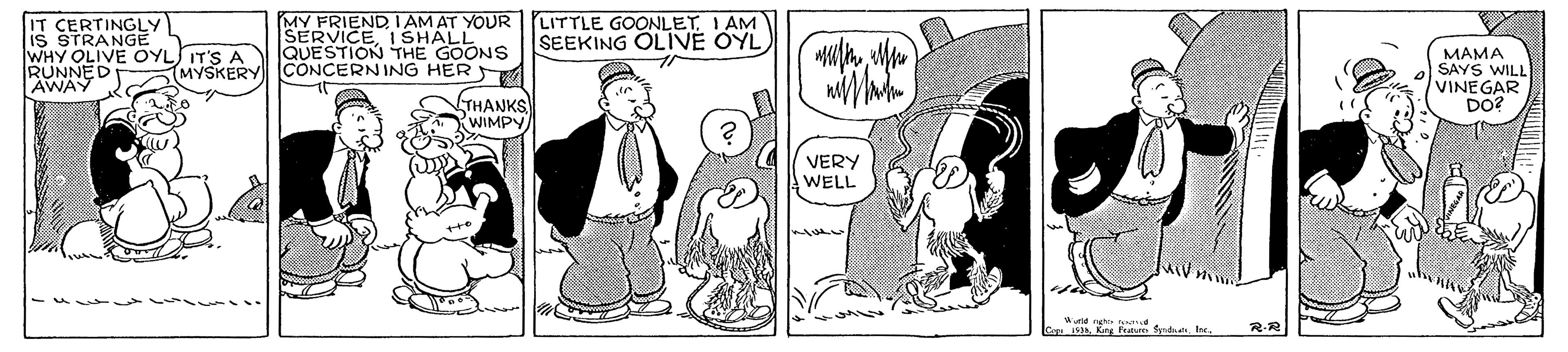Mammal OCR: CERTINGLY iS STRANGE WHY OLIVE OYL IT'S A RUNNED AWAY MY FRIENDI AM SERVICE I SHALL QUESTION THE GOONS SEEKING OLIVE OYL MAMA SAYS WILL VINEGAR DO? MYSKERY CÓNCERNING HER A LTHANKS WIMPY ( VERY WELL R-2 CERTINGLY iS STRANGE WHY OLIVE OYL IT'S A RUNNED AWAY MY FRIENDI AM AT YOUR LITTLE GOONLETI AM SERVICE I SHALL QUESTION THE GOONS SEEKING OLIVE OYL MAMA SAYS WILL VINEGAR DO? MYSKERY CÓNCERNING HER A LTHANKS WIMPY ( VERY WELL R-2