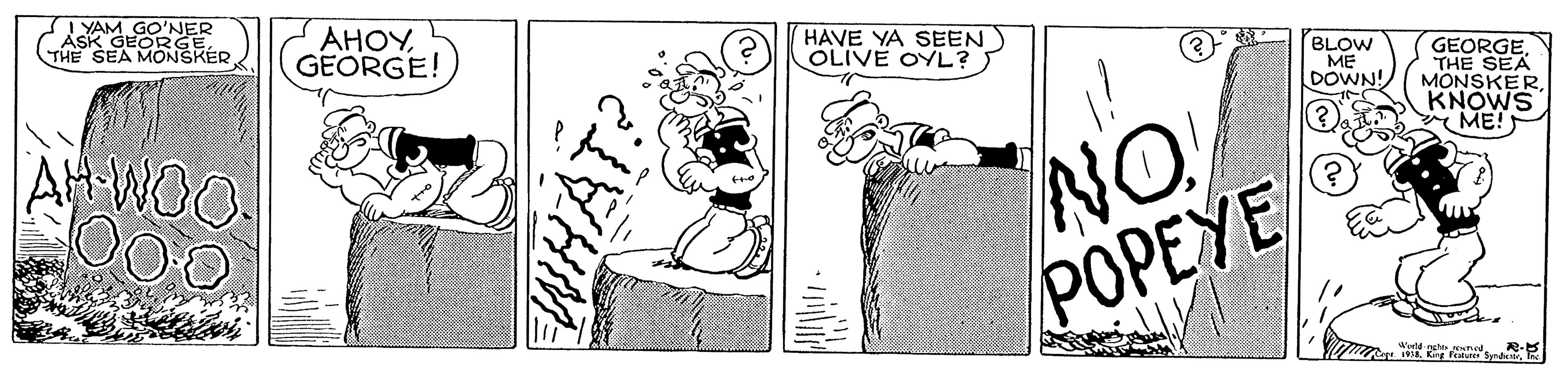 Design OCR: I YAM GO'NER ASk GEORGETHE SEA MONSKÉR AHOYGEORGE! HAVE YA SEEN OLIVE OYL? BLOW ME DOWN! GEORGETHE SEA MONSKER KNOWS ME! NO POPEYE AH-WOO. I YAM GO'NER ASk GEORGETHE SEA MONSKÉR AHOYGEORGE! HAVE YA SEEN OLIVE OYL? BLOW ME DOWN! GEORGETHE SEA MONSKER KNOWS ME! NO POPEYE AH-WOO.
