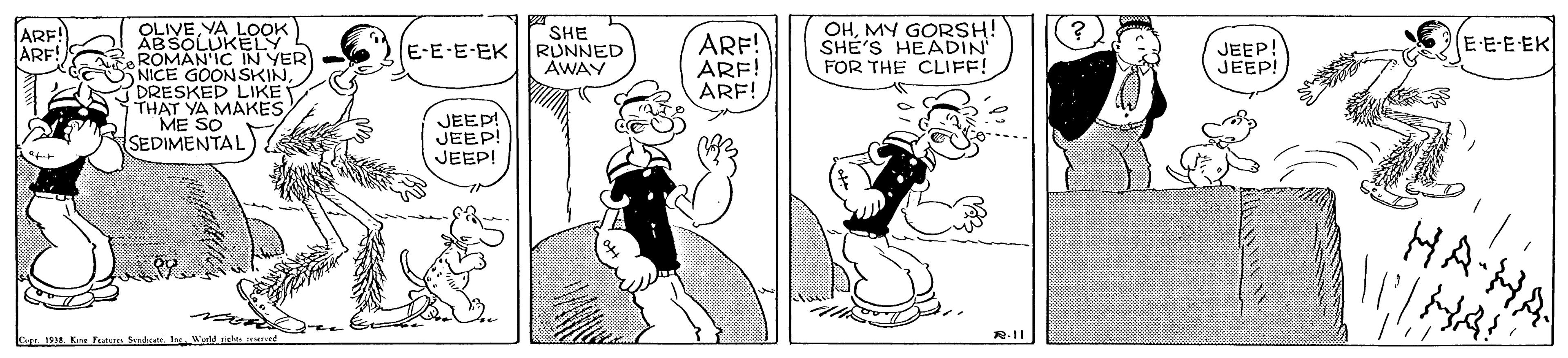 Art OCR: OLIVEYA LOOK ABSOLUKELY ROMAN'IC IN YER SNICE GOONSKINDRESKED LIKE THAT YA MAKESME SO SEDIMENTAL ARE! ARE! SHE RUNNED AWAY ARF! ARF! ARF! OHMY GORSH! SHÉ'S HEADIN FOR THE CLIFF! E-E-E-EK JEEP! JEEP! E E-E EK JEEP! JEEP! JEEP! HA HA R-11 Capt. 1914 Kg Fun u I Wl tes Nud OLIVEYA LOOK ABSOLUKELY ROMAN'IC IN YER SNICE GOONSKINDRESKED LIKE THAT YA MAKESME SO SEDIMENTAL ARE! ARE! SHE RUNNED AWAY ARF! ARF! ARF! OHMY GORSH! SHÉ'S HEADIN FOR THE CLIFF! E-E-E-EK JEEP! JEEP! E E-E EK JEEP! JEEP! JEEP! HA HA R-11 Capt. 1914 Kg Fun u I Wl tes Nud
