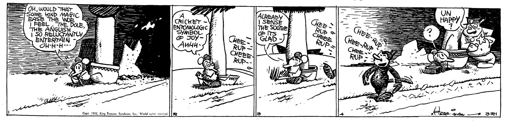 Slope OCR: UN HAPPY OHWOULD THAT SOME KIND MAGIC SASE THE WOEE FEEL THE THE ANGUISH | SO RBLUCANTLY ENTERTAIN OH-H-H-- AUREADY | SENSE THE SOOTHE OF ITS GLAD CHEE-RUS CHEE-RUP CRICKET ENTOMOLOGIC SYMBOL OF JOy- RUP O CHEEE RUP= CHEE- RUP - CHEEE RUP-. CHEE RUP AHHH . Cope. 1933King Youtere Syndicate. Ire. Werld rete UN HAPPY OHWOULD THAT SOME KIND MAGIC SASE THE WOEE FEEL THE THE ANGUISH | SO RBLUCANTLY ENTERTAIN OH-H-H-- AUREADY | SENSE THE SOOTHE OF ITS GLAD CHEE-RUS CHEE-RUP CRICKET ENTOMOLOGIC SYMBOL OF JOy- RUP O CHEEE RUP= CHEE- RUP - CHEEE RUP-. CHEE RUP AHHH . Cope. 1933King Youtere Syndicate. Ire. Werld rete