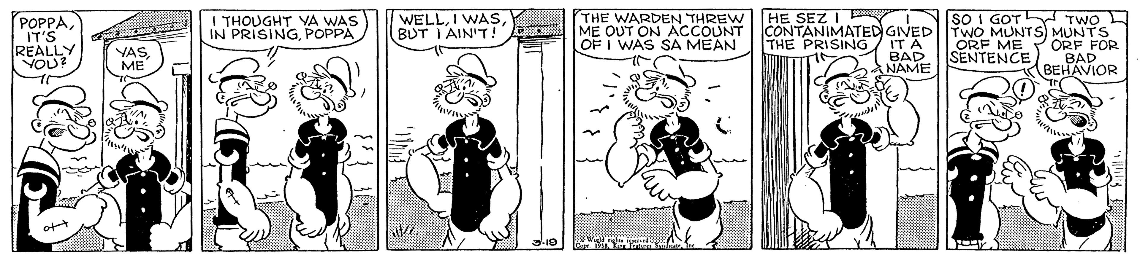 Rectangle OCR: THE WARDEN THREW HE SEZ I ME OUT ON ACCOUNT OF I WAS SA MEAN SO I GOT TWO CONTANIMATED GIVED|TWO MUNTS) MUNTS ORF FOR BAD BEHAVIOR I THOUGHT YA WAS IN PRISINGPOPPA WELLBUT I AIN'T! POPPAIT'S REALLY YOU? THE PRISING/ IT A BAD NAME YASME ORF ME SENTENCE ott THE WARDEN THREW HE SEZ I ME OUT ON ACCOUNT OF I WAS SA MEAN SO I GOT TWO CONTANIMATED GIVED|TWO MUNTS) MUNTS ORF FOR BAD BEHAVIOR I THOUGHT YA WAS IN PRISINGPOPPA WELLI WASBUT I AIN'T! POPPAIT'S REALLY YOU? THE PRISING/ IT A BAD NAME YASME ORF ME SENTENCE ott