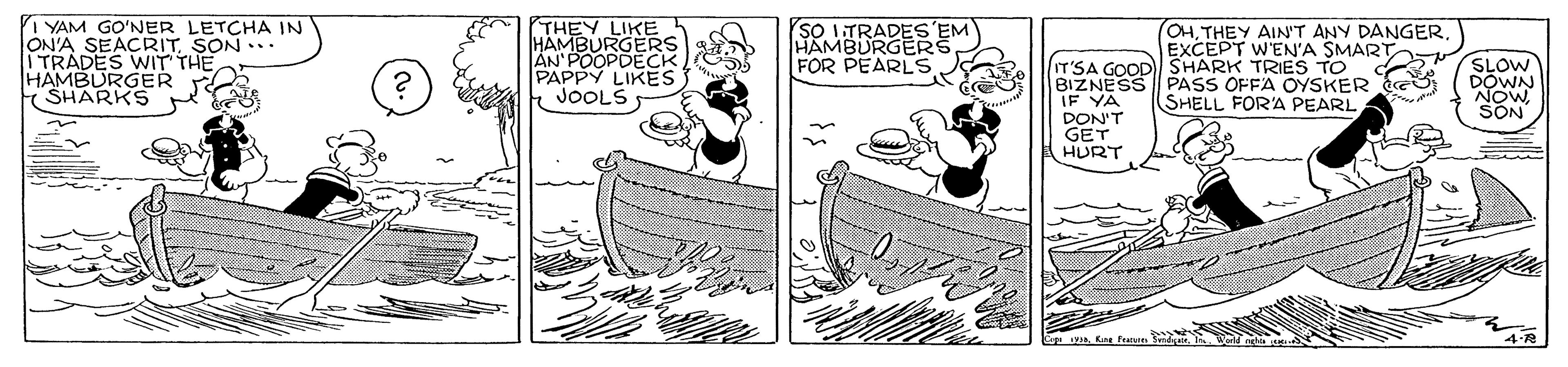 Boat OCR: I YAM GO'NER LETCHA IN ON'A SEACRITSON ... I TRADES WIT THE HAMBURGER SHARKS THEY LIKE HAMBURGERS AN POOPDECK PAPPY LIKES JOOLS so LTRADES'EM HAMBURGERS. FOR PEARLS OHEXCEPT WEN'A SMAR IT'SA GOOD SHARK TRIES TO BIZNESS PASS OFFA OYSKER (SHELL FORA PEARL SLOW DOWN NOW SON F YA DON'T GET HURT I YAM GO'NER LETCHA IN ON'A SEACRITSON ... I TRADES WIT THE HAMBURGER SHARKS THEY LIKE HAMBURGERS AN POOPDECK PAPPY LIKES JOOLS so LTRADES'EM HAMBURGERS. FOR PEARLS OHTHEY AINT ANY DANGEREXCEPT WEN'A SMAR IT'SA GOOD SHARK TRIES TO BIZNESS PASS OFFA OYSKER (SHELL FORA PEARL SLOW DOWN NOW SON F YA DON'T GET HURT