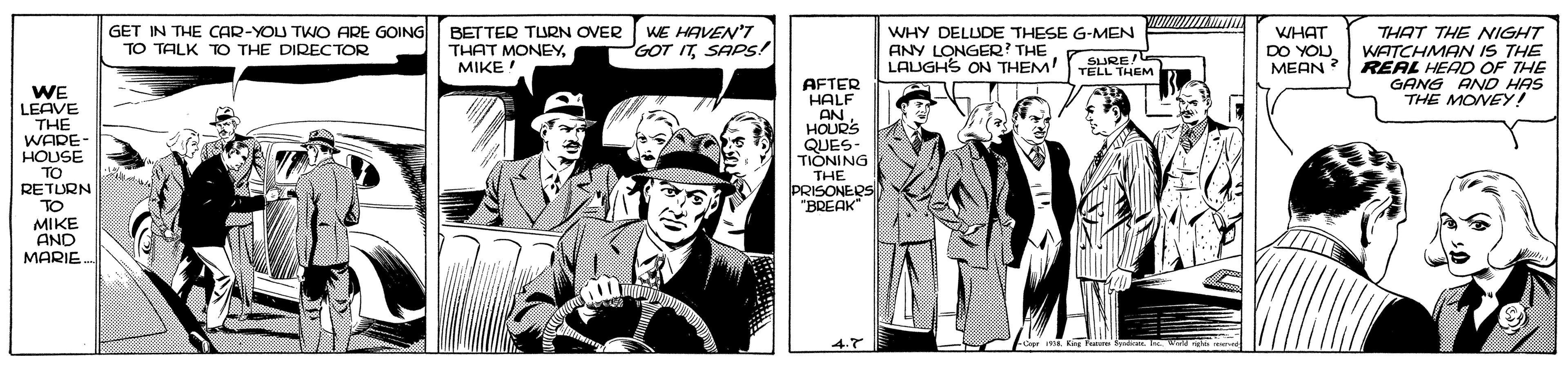 Art OCR: GET IN THE CAR-YOU TKO ARE GOING WE HAVEN'T GOT ITSAPS! BETTER TURN OVER THAT MONEYMIKE! WHY DELUDE THESE G-MEN ANY LONGER? THE LAUGHS ON THEM THAT THE NIGHT DO YOU WATCHMAN IS THE REAL HEAD OF THE GANG AND HAS THE MONEY! WHAT TO TALK TO THE DIRECTOR SURE TELL THEM MEAN AFTER HALF ANHOURS QUES- TIONING WE LEAVE THE WADE HOUSE TO RETURN TO MIKE AND MARIE. THE PRISONERS "BREAK GET IN THE CAR-YOU TKO ARE GOING WE HAVEN'T GOT ITSAPS! BETTER TURN OVER THAT MONEYMIKE! WHY DELUDE THESE G-MEN ANY LONGER? THE LAUGHS ON THEM THAT THE NIGHT DO YOU WATCHMAN IS THE REAL HEAD OF THE GANG AND HAS THE MONEY! WHAT TO TALK TO THE DIRECTOR SURE TELL THEM MEAN AFTER HALF ANHOURS QUES- TIONING WE LEAVE THE WADE HOUSE TO RETURN TO MIKE AND MARIE. THE PRISONERS "BREAK