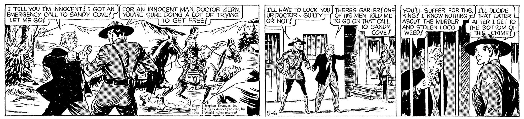 Publication OCR: I TELL YOU IM INNOCENT! I GOT AN FOR AN INNOCENT M?NEMERGENCY CALL TO SANDY COVE! PYOU'RE SURE DOING A LOT OF TRYING LET ME GO! ILL HAVE TO LOCK YOU THERE'S GARLER! ONE YyoU'LL SUFFER FOR THISILL DECIDE UPDOCTOR - GUILTYT OF HIS MEN TOLD ME OR NOT! KING! I KNOW NOTHING A THAT LATER ABOUT THE MURDER AFTER I GET TO AND STOLEN LOCO WEED! TO GET FREE!S TO GO ON THAT CALL TO SANDY COVE! THE BOTTOM OF THIS CRIME! r Stjhen SleangetInc King Featute Syndateh World nghts reserved 5-6 I TELL YOU IM INNOCENT! I GOT AN FOR AN INNOCENT M?NDOCTOR ZERNEMERGENCY CALL TO SANDY COVE! PYOU'RE SURE DOING A LOT OF TRYING LET ME GO! ILL HAVE TO LOCK YOU THERE'S GARLER! ONE YyoU'LL SUFFER FOR THISILL DECIDE UPDOCTOR - GUILTYT OF HIS MEN TOLD ME OR NOT! KING! I KNOW NOTHING A THAT LATER ABOUT THE MURDER AFTER I GET TO AND STOLEN LOCO WEED! TO GET FREE!S TO GO ON THAT CALL TO SANDY COVE! THE BOTTOM OF THIS CRIME! r Stjhen SleangetInc King Featute Syndateh World nghts reserved 5-6