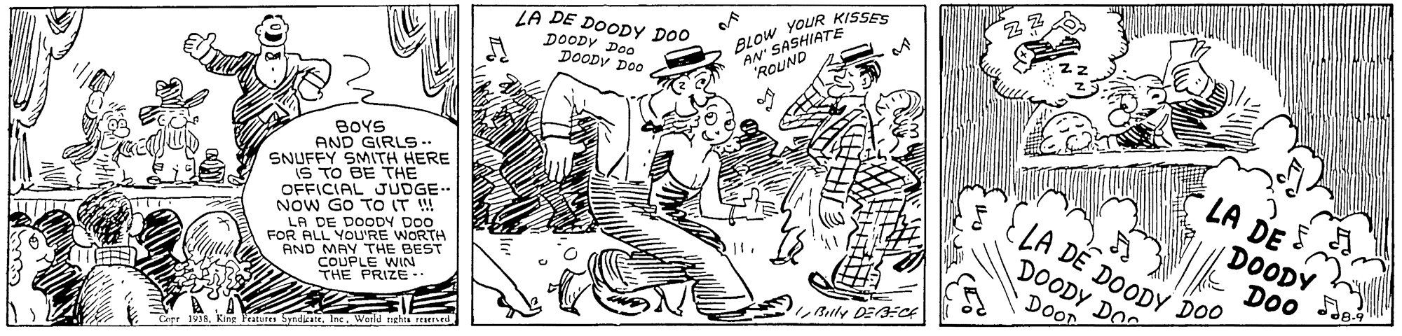 Drawing OCR: LA DE DOODY DOO DOODY Doo DOODV DO0 AN SASHIATE ROUND ALOW YOUR KISSES BOYS AND GIRLS -. SNUFFY SMITH HERE IS TO BE THE OFFICIAL JUDGE NOW GO TO IT !! LA DE DOODY DO0 FOR ALL YOU'RE WORTH AND MAY THE BEST COUPLE WIN THE PRIZE- LA DE .LA DE DOODY DOO DOODY DOODY DO Door Doo deBily DE/CE Features SyndkateIne. World rghta resered LA DE DOODY DOO DOODY Doo DOODV DO0 AN SASHIATE ROUND ALOW YOUR KISSES BOYS AND GIRLS -. SNUFFY SMITH HERE IS TO BE THE OFFICIAL JUDGE NOW GO TO IT !! LA DE DOODY DO0 FOR ALL YOU'RE WORTH AND MAY THE BEST COUPLE WIN THE PRIZE- LA DE .LA DE DOODY DOO DOODY DOODY DO Door Doo deBily DE/CE Features SyndkateIne. World rghta resered