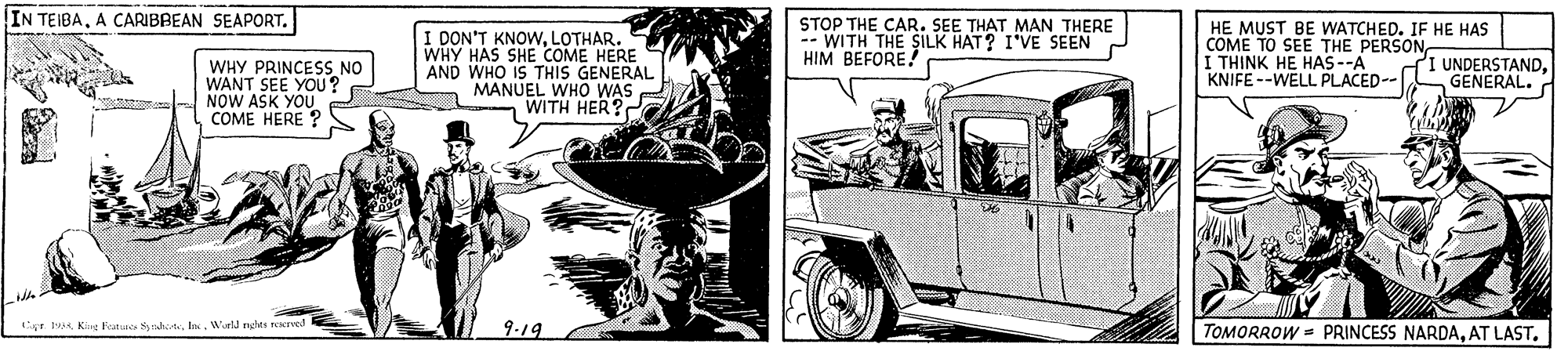 Illustration OCR: IN TEIBAA CARIBBEAN SEAPORT. : DON'T KNOWLOTHAR. WHY HAS SHE COME HERE AND WHO IS THIS GENERAL MANUEL WHO WAS WITH HER? STOP THE CAR. SEE THAT MAN THERE -- WITH THE SILK HAT? I'VE SEEN HIM BEFORE! HE MUST BE WATCHED. IF HE HAS COME TO SEE THE PERSONI THINK HE HAS--A KNIFE --WELL PLACED-- WHY PRINCESS NO WANT SEE YOU ? NOW ASK YOU COME HERE ? I UNDERSTANDGENERAL. t tAWurtd nghte rekvel 9-19 TOMORROW - PRINCESS NARDAAT LAST. IN TEIBAA CARIBBEAN SEAPORT. : DON'T KNOWLOTHAR. WHY HAS SHE COME HERE AND WHO IS THIS GENERAL MANUEL WHO WAS WITH HER? STOP THE CAR. SEE THAT MAN THERE -- WITH THE SILK HAT? I'VE SEEN HIM BEFORE! HE MUST BE WATCHED. IF HE HAS COME TO SEE THE PERSONI THINK HE HAS--A KNIFE --WELL PLACED-- WHY PRINCESS NO WANT SEE YOU ? NOW ASK YOU COME HERE ? I UNDERSTANDGENERAL. t tAKing Fanes SahstWurtd nghte rekvel 9-19 TOMORROW - PRINCESS NARDAAT LAST.