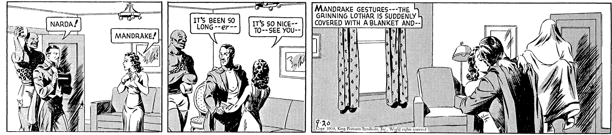 Drawing OCR: MANDRAKE GESTURES---THE GRINNING LOTHAR IS SUDDENLY COVERED WITH A BLANKET AND-- IT'S BEEN SO LONG --er-- IT'S SO NICE-- TO--SEE YOU-- NARDA! MANDRAKE! MANDRAKE GESTURES---THE GRINNING LOTHAR IS SUDDENLY COVERED WITH A BLANKET AND-- IT'S BEEN SO LONG --er-- IT'S SO NICE-- TO--SEE YOU-- NARDA! MANDRAKE!