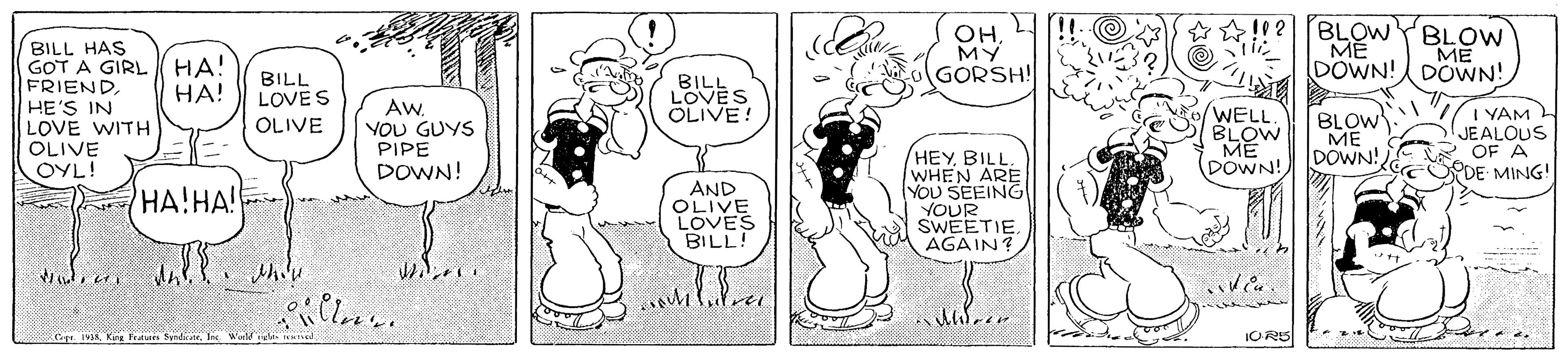 Human body OCR: !!?BL BLOW YBLOW OH BILL HAS GOT A GIRL ( HA! FRIEND HE'S IN LOVE WITH OLIVE OYL! ME GORSH! DOWN! DOWN! BILL LOVE S BILL LOVES OLIVE! HA! Aw. YOU GUYS PIPE DOWN! WELL. BLOW ME DOWN! I YAM JEALOUS OF A DE MING! OLIVE BLOW ME DOWN! AND OLIVE LOVES BILL! HEYBILL. WHEN ARE YOU SEEING YOUR SWEETIE. A AGAIN HA!HA! IORS !!?BL BLOW YBLOW OH BILL HAS GOT A GIRL ( HA! FRIEND HE'S IN LOVE WITH OLIVE OYL! ME GORSH! DOWN! DOWN! BILL LOVE S BILL LOVES OLIVE! HA! Aw. YOU GUYS PIPE DOWN! WELL. BLOW ME DOWN! I YAM JEALOUS OF A DE MING! OLIVE BLOW ME DOWN! AND OLIVE LOVES BILL! HEYBILL. WHEN ARE YOU SEEING YOUR SWEETIE. A AGAIN HA!HA! IORS