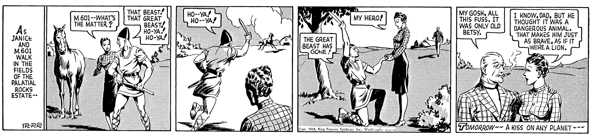 Font OCR: THAT BEAST THAT GREAT BEAST! HO-YA 4 HO-YA MY GOSHALL THIS FUSS. IT WAS ONLY OLD BETSY. HO--YA! HO-- YA! I KNOWBUT HE THOUGHT IT WAS A DANGEROUS ANIMAL. THAT MAKES HIM JUST AS BRAVEAS IF IT WERE A LION. M 601--WHAT' THE MATTER ? MY HERO! As JANICE AND M601 WALK IN THE FIELDS OF THE PALATIAL ROCKS ESTATE * THE GREAT BEAST HAS GONE! IRRR TOMORROW A KISS ON ANY PLANET *** Ger 198Kirg Featuen Sdike V ON THAT BEAST THAT GREAT BEAST! HO-YA 4 HO-YA MY GOSHALL THIS FUSS. IT WAS ONLY OLD BETSY. HO--YA! HO-- YA! I KNOWBUT HE THOUGHT IT WAS A DANGEROUS ANIMAL. THAT MAKES HIM JUST AS BRAVEAS IF IT WERE A LION. M 601--WHAT' THE MATTER ? MY HERO! As JANICE AND M601 WALK IN THE FIELDS OF THE PALATIAL ROCKS ESTATE * THE GREAT BEAST HAS GONE! IRRR TOMORROW A KISS ON ANY PLANET *** Ger 198Kirg Featuen Sdike V ON