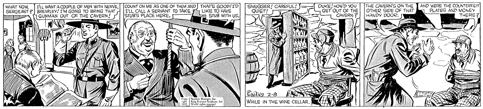 Fictional character OCR: WHAT NOWSERGEANT? BREARLEY! I'M GOING TO BRING THAT FLL CALL A SERVANT TO TAKE LIKE TO HAVE COUNT ON ME AS ONE OF THEM AND THAT'S GOOD/ID SMUGGER! CAREFUL! STUB WITH us. DUKE HOW'D YOU GET OUT OF THE CAVERN THE CAVERN'S ON THE AND WERE THE COUNTERFEIT OTHER SIDE OF THAT HANDY DOOR. ILL WANT A COUPLE OF MEN WITH NERVEPLATES AND MONEY THERE? QUIET! GUNMAN OUT OF THE CAVERN! STUB'S PLACE HERE. Cay 2-8 WHILE IN THE WINE CELLAR. ? WHAT NOWSERGEANT? BREARLEY! I'M GOING TO BRING THAT FLL CALL A SERVANT TO TAKE LIKE TO HAVE COUNT ON ME AS ONE OF THEM AND THAT'S GOOD/ID SMUGGER! CAREFUL! STUB WITH us. DUKE HOW'D YOU GET OUT OF THE CAVERN THE CAVERN'S ON THE AND WERE THE COUNTERFEIT OTHER SIDE OF THAT HANDY DOOR. ILL WANT A COUPLE OF MEN WITH NERVEPLATES AND MONEY THERE? QUIET! GUNMAN OUT OF THE CAVERN! STUB'S PLACE HERE. Cay 2-8 WHILE IN THE WINE CELLAR. ?