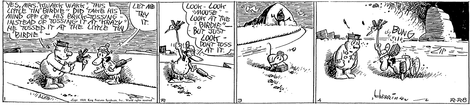 Slope OCR: (LOok-LOUK MOUSE LOoK AT THE BIRDIE BUT JUST Loot - DONT TOSS AT IT. YESMRS.TWAlrk WAkt THIS UTLE TIN BIRDIE" DID TAtTE HIS MIND OFF OP HIS PRIC-TOSSING INSTEAD OF OSSINGE e TN LET ME TRY IT. BUNG HE TOSSED IT AT "BIRDIE RR8 Capr 1939. Kine Fetures SyndtInc. Werld nghts resered (LOok-LOUK MOUSE LOoK AT THE BIRDIE BUT JUST Loot - DONT TOSS AT IT. YESMRS.TWAlrk WAkt THIS UTLE TIN BIRDIE" DID TAtTE HIS MIND OFF OP HIS PRIC-TOSSING INSTEAD OF OSSINGE e TN LET ME TRY IT. BUNG HE TOSSED IT AT "BIRDIE RR8 Capr 1939. Kine Fetures SyndtInc. Werld nghts resered