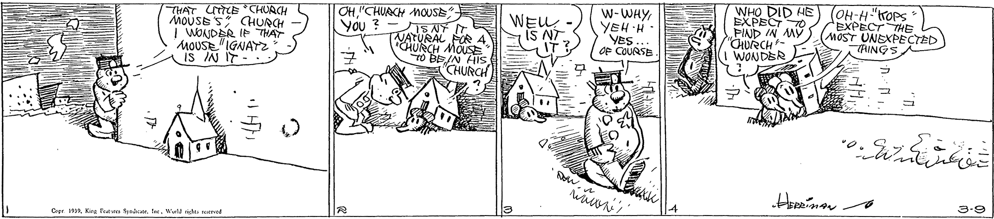 Drawing OCR: THAT LTLE CHURCH MOUSE S CHURCH WONDER IF THAY MOUSR "IGNAYZ IS IN IT - CH "CHUACH MOUSE IS NY IT 4 MOUSE CHURCH WELL IS NT IT W-WHYYEH H YES OF COURSE WHO DID HE EXPECT PIND IN MY CHURCH- WONDER (OH-H "KOPS EXPECT THE MOST UNEXPECTED AINGS You ? Cer 1999ter. Wird idAu rad 3.9 THAT LTLE CHURCH MOUSE S CHURCH WONDER IF THAY MOUSR "IGNAYZ IS IN IT - CH "CHUACH MOUSE IS NY IT 4 MOUSE CHURCH WELL IS NT IT W-WHYYEH H YES OF COURSE WHO DID HE EXPECT PIND IN MY CHURCH- WONDER (OH-H "KOPS EXPECT THE MOST UNEXPECTED AINGS You ? Cer 1999Kire Fatures Sradateter. Wird idAu rad 3.9