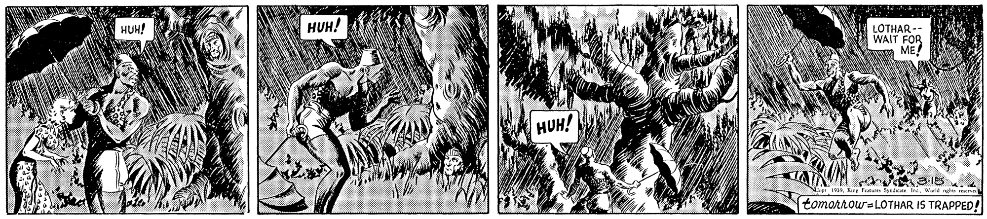 Line art OCR: HUH! HUH! LOTHAR- WAIT FOR ME! HUH! tomorrows LOTHAR IS TRAPPED! HUH! HUH! LOTHAR- WAIT FOR ME! HUH! tomorrows LOTHAR IS TRAPPED!