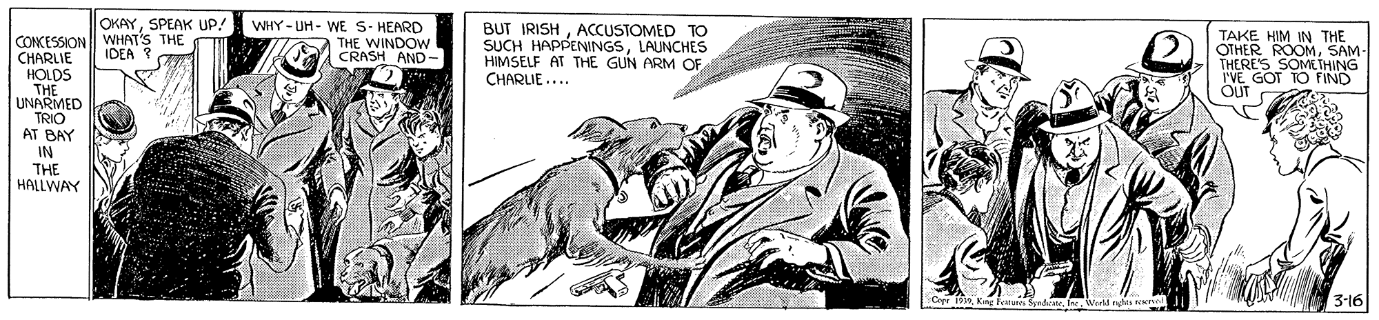 Printmaking OCR: OKAYSPEAK UP! WHY - UH - WE S- HEARD COKESSION WHAT'S THE CHARLIE HOLDS THE UNARMED TRIO AT BAY BUT IRISHACCUSTOMED TO SUCH HAPPENINGSLAUNCHES HIMSELF AT THE GUN ARM OF CHARLIE.... TAKE HIM IN THE OTHER ROOMSAM SOMETHING THE WINDOW CRASH AND- IDEA I'VE C OuT IN THE HALLWAY 3-16 OKAYSPEAK UP! WHY - UH - WE S- HEARD COKESSION WHAT'S THE CHARLIE HOLDS THE UNARMED TRIO AT BAY BUT IRISHACCUSTOMED TO SUCH HAPPENINGSLAUNCHES HIMSELF AT THE GUN ARM OF CHARLIE.... TAKE HIM IN THE OTHER ROOMSAM SOMETHING THE WINDOW CRASH AND- IDEA I'VE C OuT IN THE HALLWAY 3-16