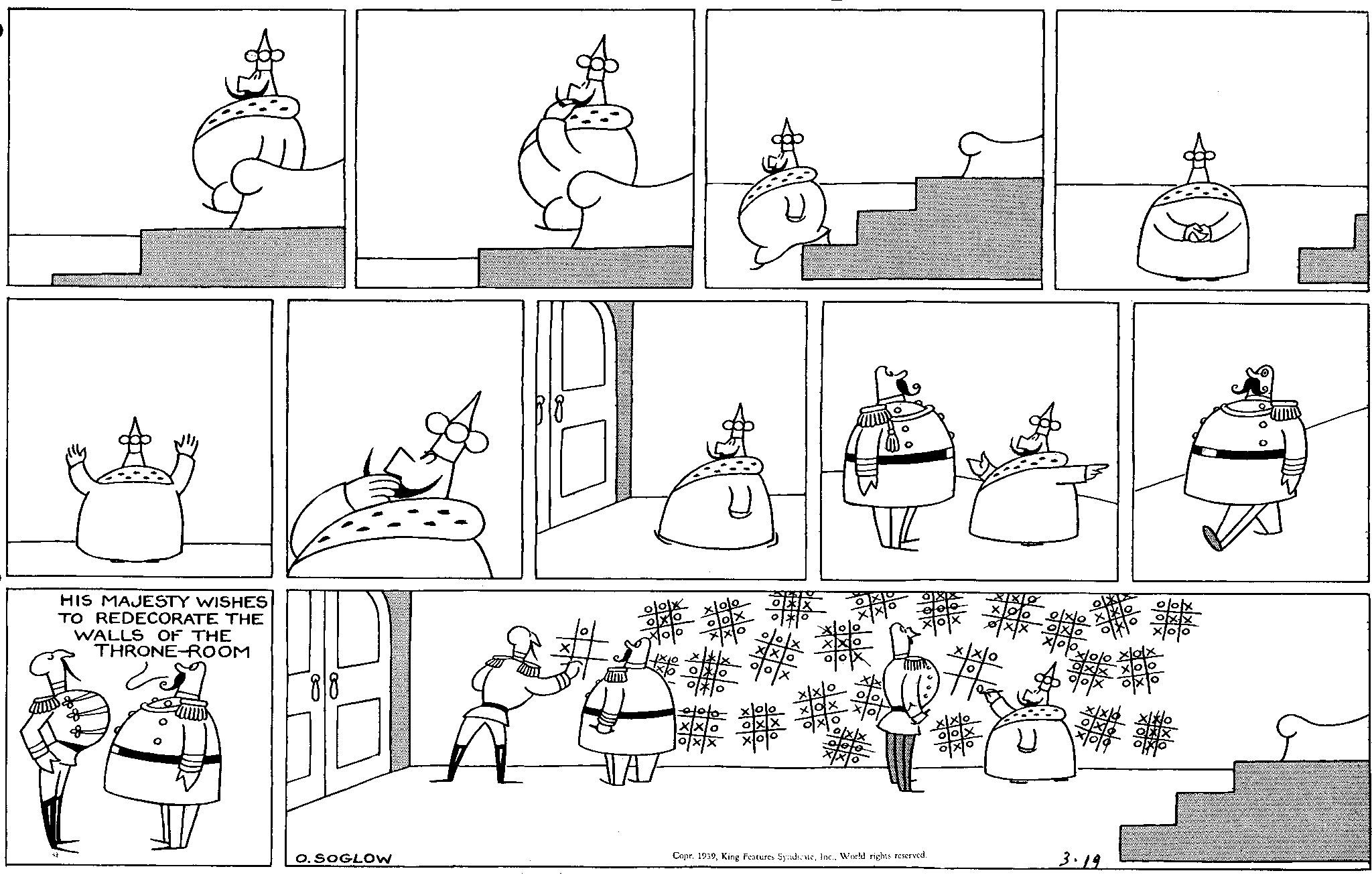 Adaptation OCR: HIS MAJESTY WISHES TO REDECORATE THE WALLS OF THE THRONE-ROOM 88 18 O. SOGLOW Copr. 1939World rights reserved. U 3.19 HIS MAJESTY WISHES TO REDECORATE THE WALLS OF THE THRONE - ROOM 88 18 O. SOGLOW Copr . 1939King Features SyndicateWorld rights reserved . U 3.19