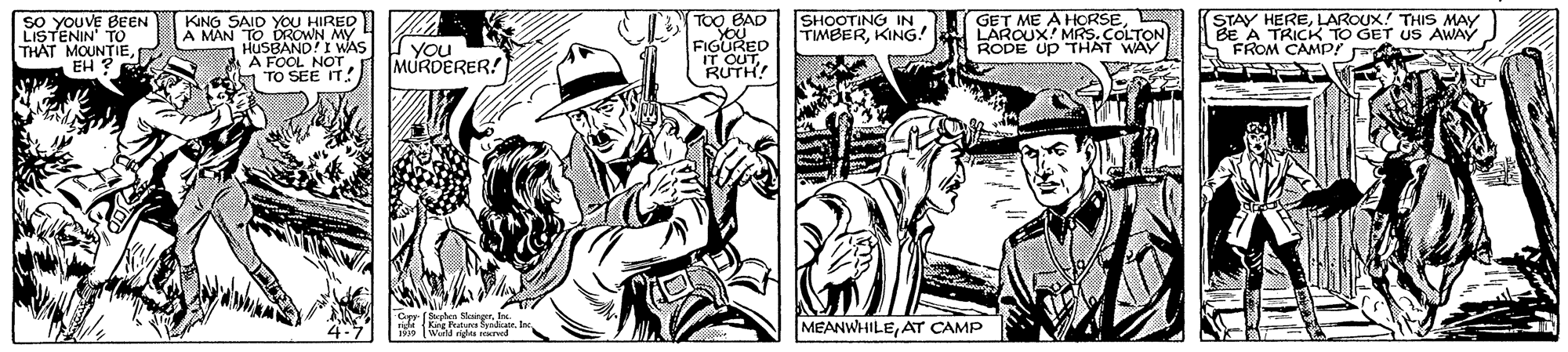 Hat OCR: KING SAID YOU HIRED A MAN TO DROWN MY HUSBAND!I WAS TOOBAD SHOOTING IN TIMBERKING! GET ME A HORSELAROUX! MRS. COLTON RODE Up THAT WAY STAY HERELAROUX. THIS MAY BE A TRICK TO GET US AWAY A FROM CAMP SO YOUVE BEEN THATENIN TO MOUNTIEYOu MURDERER! FIGURED IT OUTRUTH! A FOOL NO NOTEH 1 TO SEE IT! Or (Scrs S g (King Butu fndicat MEANWHILEAT CAMP KING SAID YOU HIRED A MAN TO DROWN MY HUSBAND!I WAS TOOBAD SHOOTING IN TIMBERKING! GET ME A HORSELAROUX! MRS. COLTON RODE Up THAT WAY STAY HERELAROUX. THIS MAY BE A TRICK TO GET US AWAY A FROM CAMP SO YOUVE BEEN THATENIN TO MOUNTIEYOu MURDERER! FIGURED IT OUTRUTH! A FOOL NO NOTEH 1 TO SEE IT! Or (Scrs S g (King Butu fndicat MEANWHILEAT CAMP