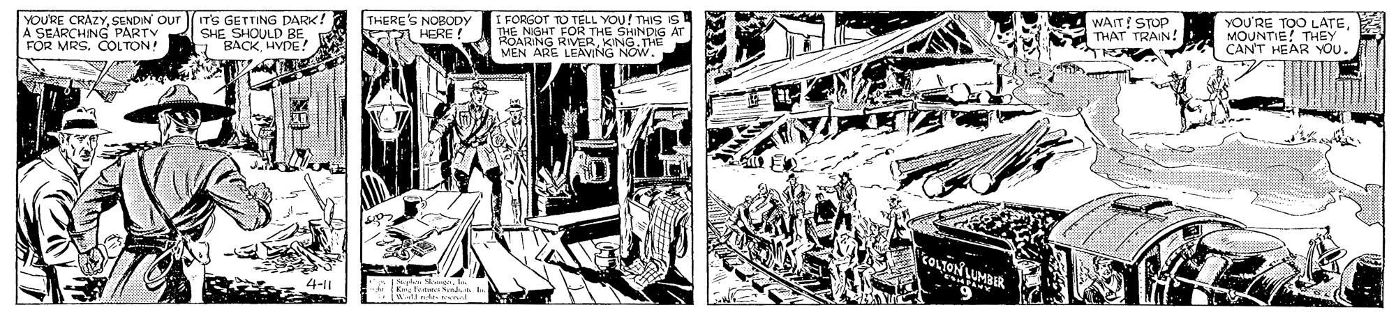 Drawing OCR: YOURE CRAZYSENDIN OUT A SEDG PARTY ITS GETTING DARK: SHE SHOULD BEO BACK HVDE! THERE'S NOBODY HERE ! I FORGOT TO TELL YOU! THIS iS THE NIGHT FOR THE SHINDIG AT ROARING RIMERKING.THE MEN ARE LEAVING NOW. P WAIT! STOP THAT TRAIN! YOU'RE TOO LATEMOUNTIE! THEY CANT HEAR YOU. FOR COLIONLU NUMBIR 4-11 ENat M.. YOURE CRAZYSENDIN OUT A SEDG PARTY ITS GETTING DARK: SHE SHOULD BEO BACK HVDE! THERE'S NOBODY HERE ! I FORGOT TO TELL YOU! THIS iS THE NIGHT FOR THE SHINDIG AT ROARING RIMERKING.THE MEN ARE LEAVING NOW. P WAIT! STOP THAT TRAIN! YOU'RE TOO LATEMOUNTIE! THEY CANT HEAR YOU. FOR COLIONLU NUMBIR 4-11 ENat M..