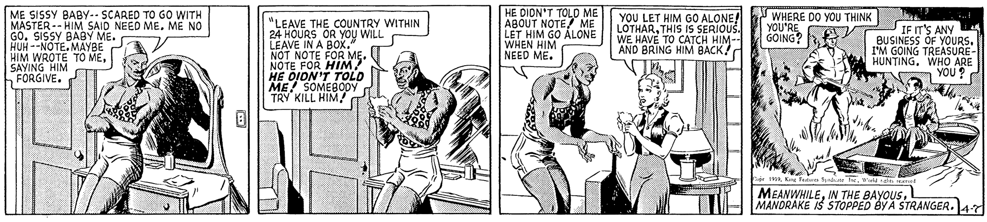 Sleeve OCR: ME SISSY BABY.- SCARED TO G0 WITH MASTER -- HIM SAID NEED MEME NO GO. SISSY BABY ME. HUH --NOTE.MAYBE HIM WROTE TO MESAYING HIM FORGIVE. HE DION'T TOLD ME ABOUT NOTE ME LET HIM GO ALONE WHEN HIM NEED ME. YOU LET HIM GO ALONE! LOTHARTHIS IS SERIOUS. WE HAVE TO CATCH HIM- AND BRING HIM BACK! WHERE DO YOU THINK YOU'RE GOING? "LEAVE THE COUNTRY WITHIN 24 HOURS OR YOU WILL LEAVE IN A BOx. NOT NOTE FOR ME. NOTE FOR HIM HE DION'T TOLD ME SOMEBODY TRY KILL HIM IF IT'S ANY BUSINESS OF YOURS. I'M GOING TREASURE- HUNTING. WHO ARE YOU? MEANWHILEMANDRAKE IS STOPPED BY A STRANGER.47 ME SISSY BABY.- SCARED TO G0 WITH MASTER -- HIM SAID NEED MEME NO GO. SISSY BABY ME. HUH --NOTE.MAYBE HIM WROTE TO MESAYING HIM FORGIVE. HE DION'T TOLD ME ABOUT NOTE ME LET HIM GO ALONE WHEN HIM NEED ME. YOU LET HIM GO ALONE! LOTHARTHIS IS SERIOUS. WE HAVE TO CATCH HIM- AND BRING HIM BACK! WHERE DO YOU THINK YOU'RE GOING? "LEAVE THE COUNTRY WITHIN 24 HOURS OR YOU WILL LEAVE IN A BOx. NOT NOTE FOR ME. NOTE FOR HIM HE DION'T TOLD ME SOMEBODY TRY KILL HIM IF IT'S ANY BUSINESS OF YOURS. I'M GOING TREASURE- HUNTING. WHO ARE YOU? MEANWHILEIN THE BAYOUSMANDRAKE IS STOPPED BY A STRANGER.47