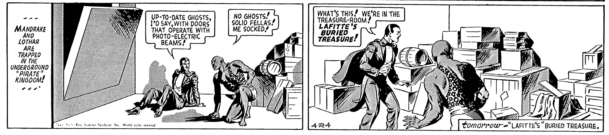 Sleeve OCR: UP-TO-DATE GHOSTSWITH DOORS THAT OPERATE WITH PHOTO-ELECTRIC BEAMS! NO GHOSTS! SOLID FELLAS! ME SOCKED! WHAT'S THIS! WE'RE IN THE TREASURE-ROOM? LAFITTE'S BURIED TREASURE! MANORAKE AND LOTHAR ARE TRAPPED IN THE UNQERGROUNO "PIRATE KINGDOM! 4R4 tomorrow-"LAFITTE'S "BURIED TREASUREyr n t Wed nc ted LLL UP-TO-DATE GHOSTS1'0 SAYWITH DOORS THAT OPERATE WITH PHOTO-ELECTRIC BEAMS! NO GHOSTS! SOLID FELLAS! ME SOCKED! WHAT'S THIS! WE'RE IN THE TREASURE-ROOM? LAFITTE'S BURIED TREASURE! MANORAKE AND LOTHAR ARE TRAPPED IN THE UNQERGROUNO "PIRATE KINGDOM! 4R4 tomorrow-"LAFITTE'S "BURIED TREASURE1. Keeyr n t Wed nc ted LLL